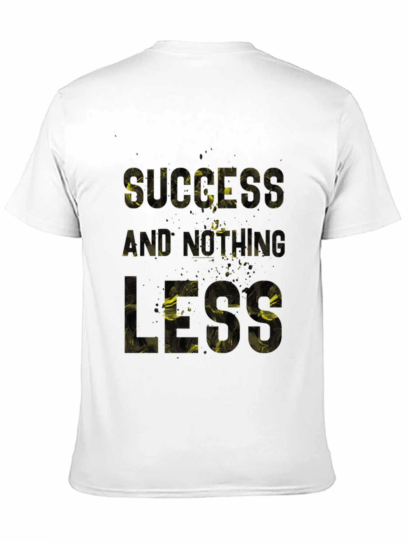 Success and Nothing Less Graphic T-Shirt