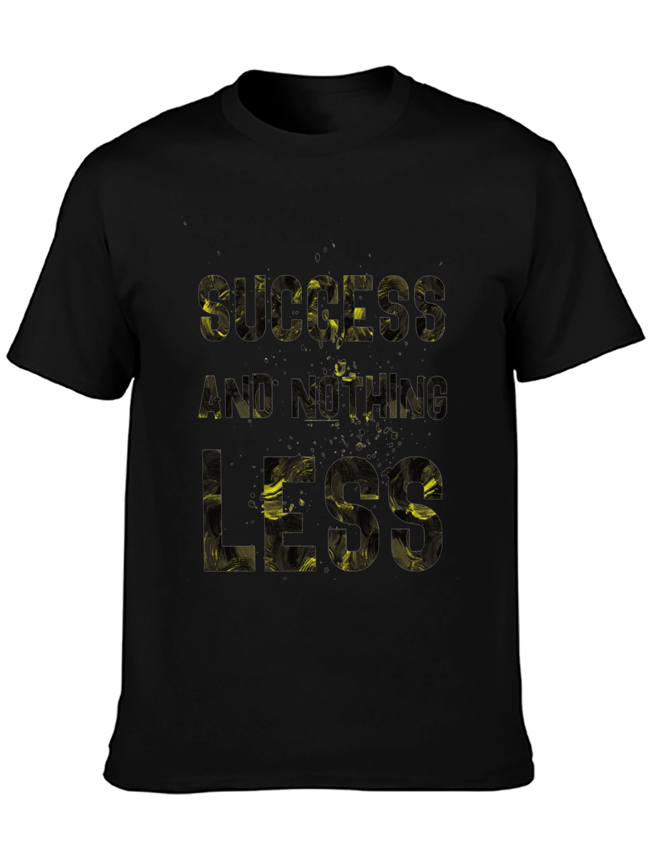 Success and Nothing Less Graphic T-Shirt