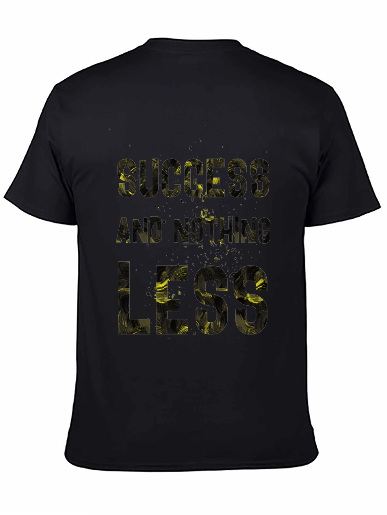 Success and Nothing Less Graphic T-Shirt
