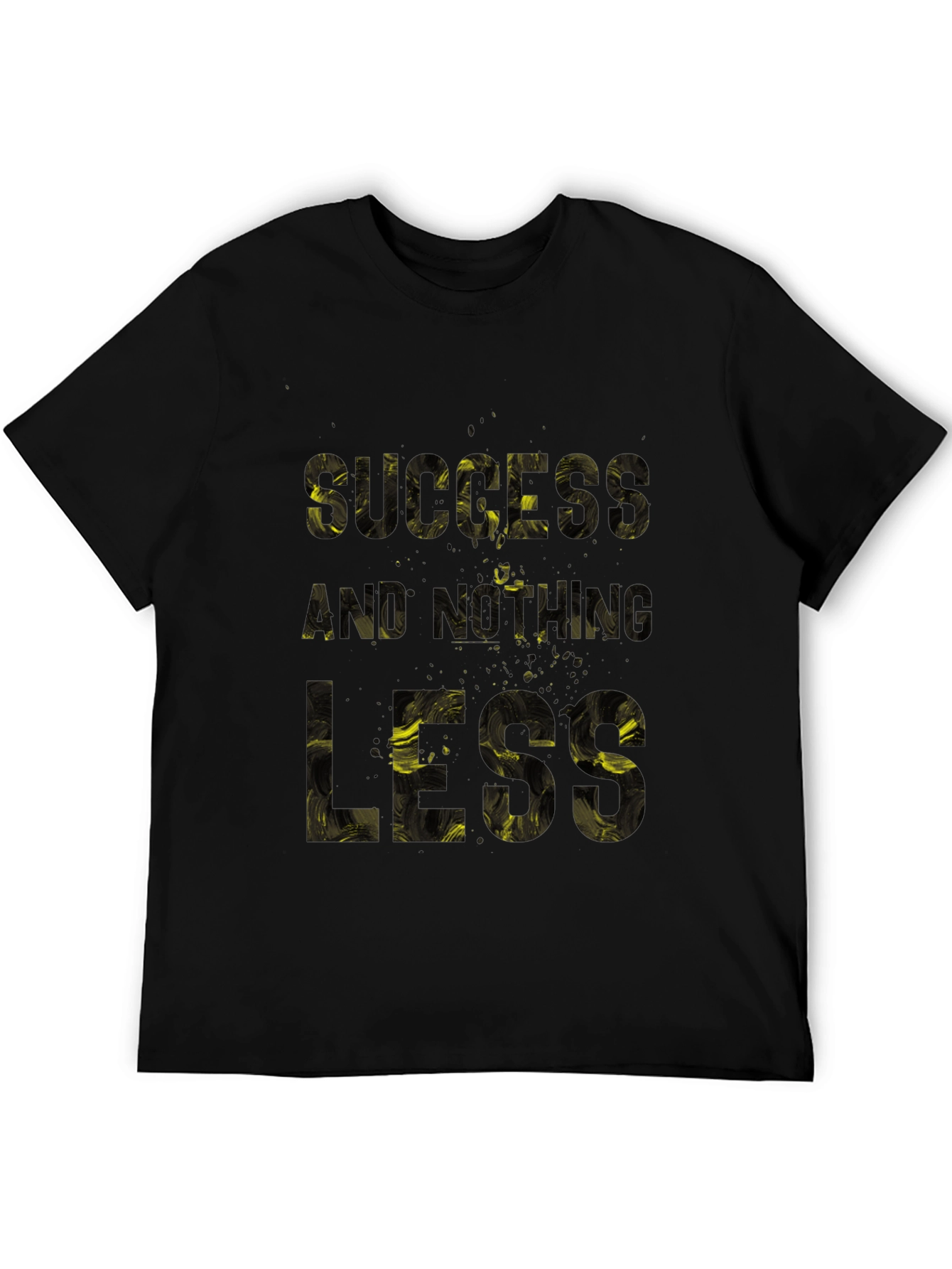 Success and Nothing Less Graphic T-Shirt