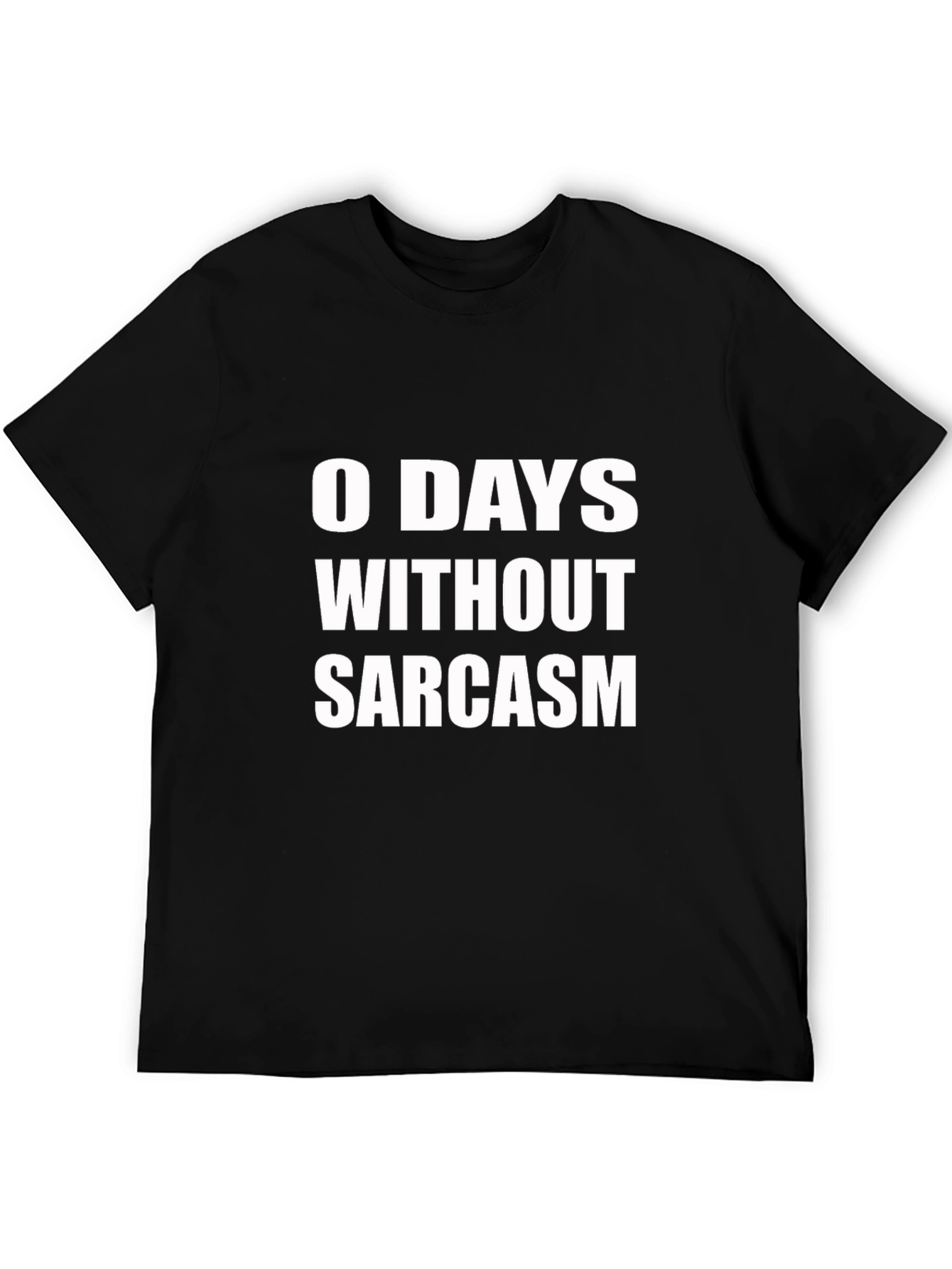 Funny Sarcasm T-Shirt - 0 Days Without Sarcasm