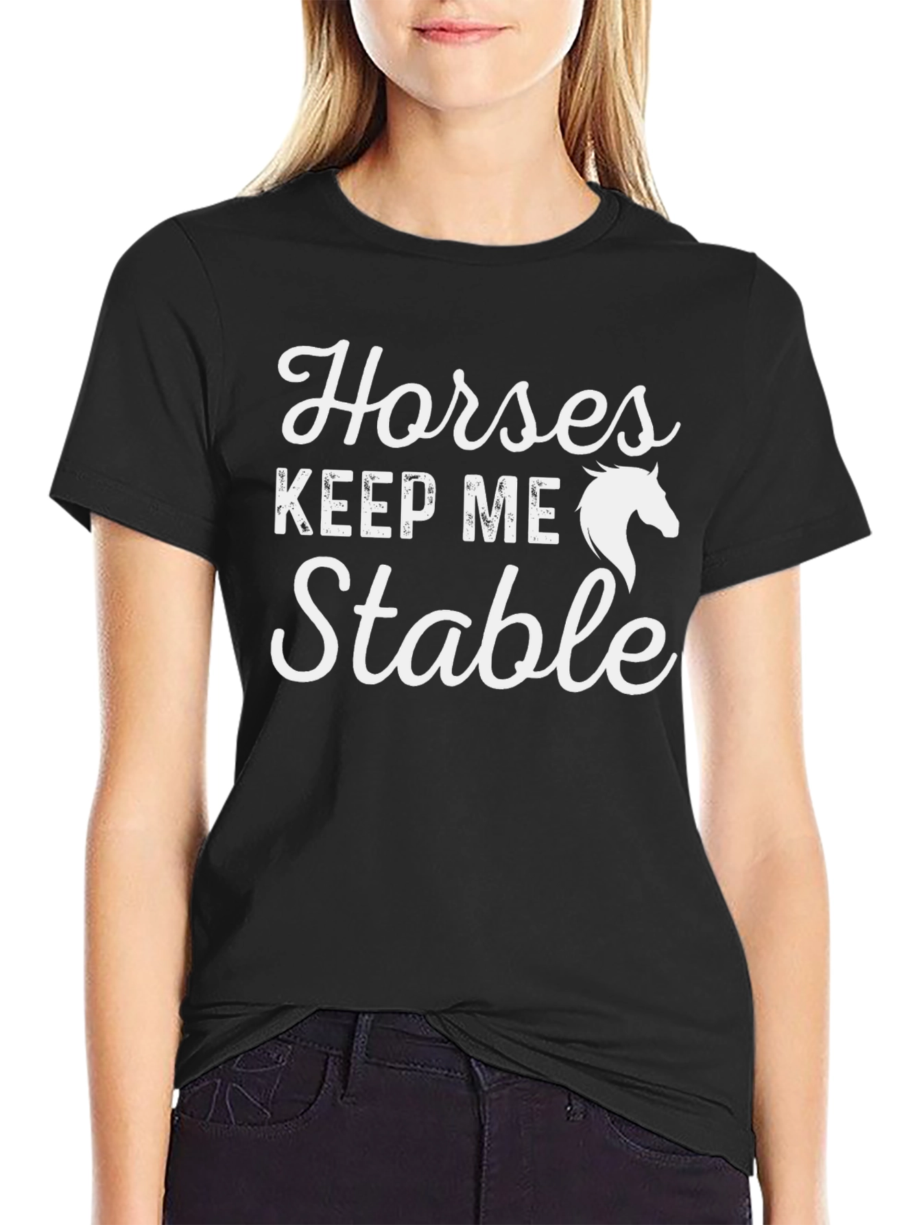 Horses Keep Me Stable T-Shirt - Equestrian Tee