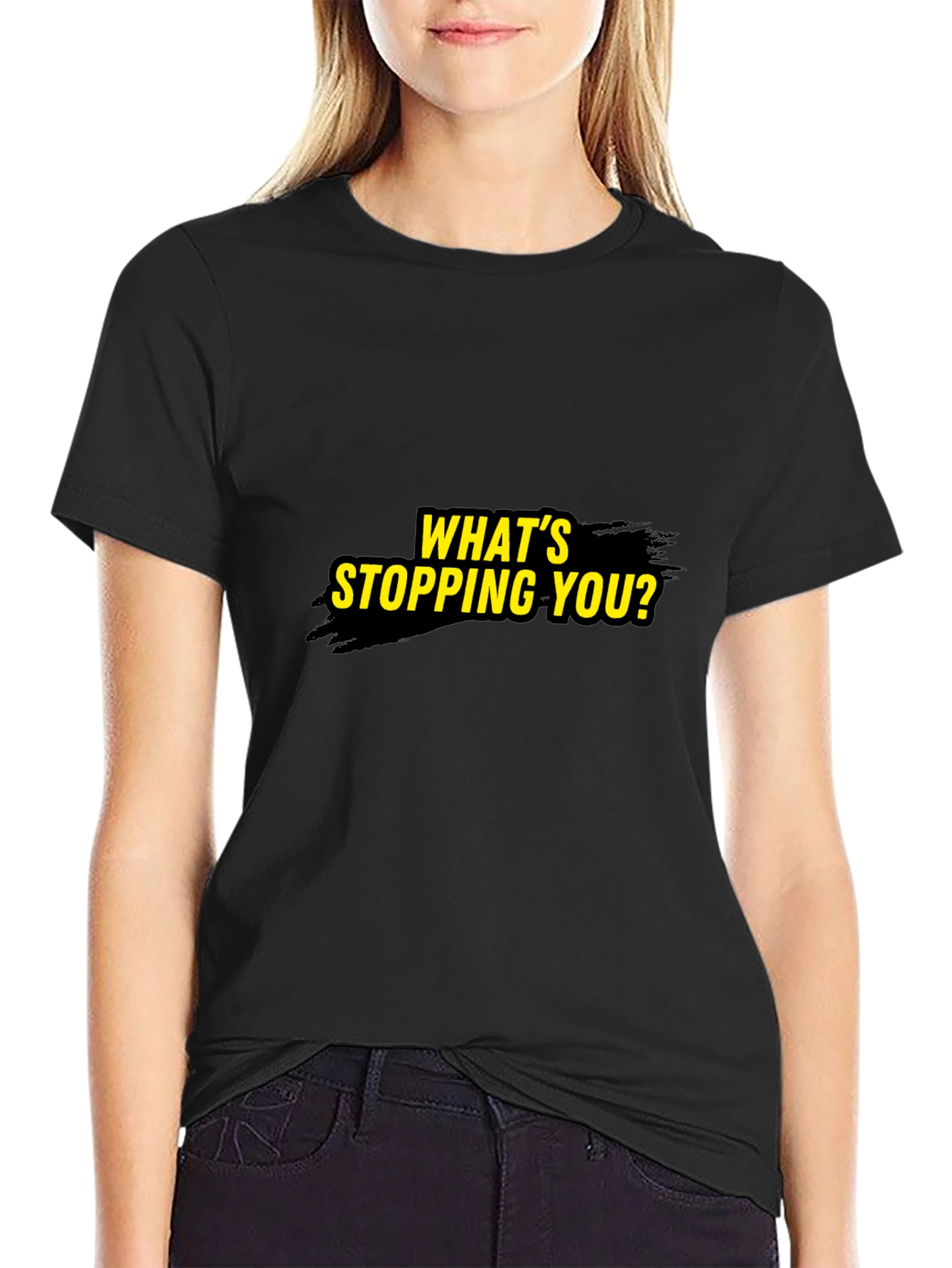 Motivational Whats Stopping You? Black T-Shirt