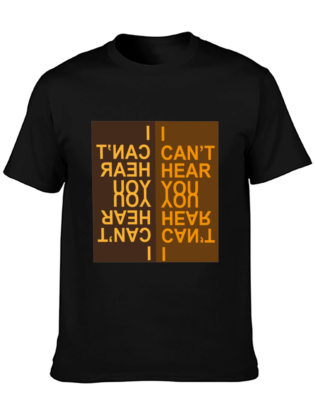 I Cant Hear You T-Shirt Novelty Design