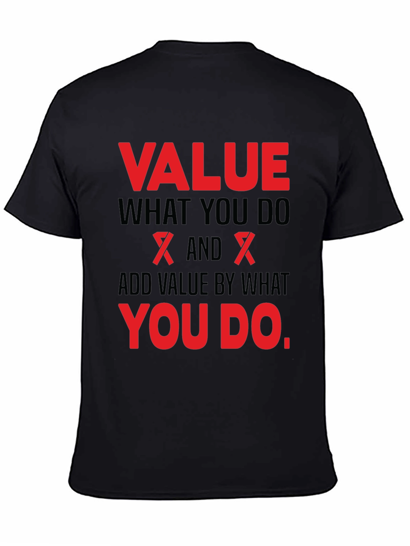 Value What You Do Black T-Shirt