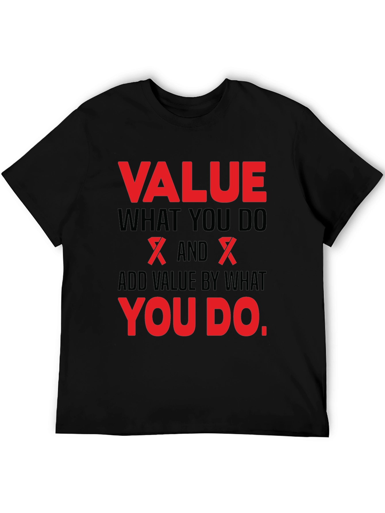 Value What You Do Black T-Shirt