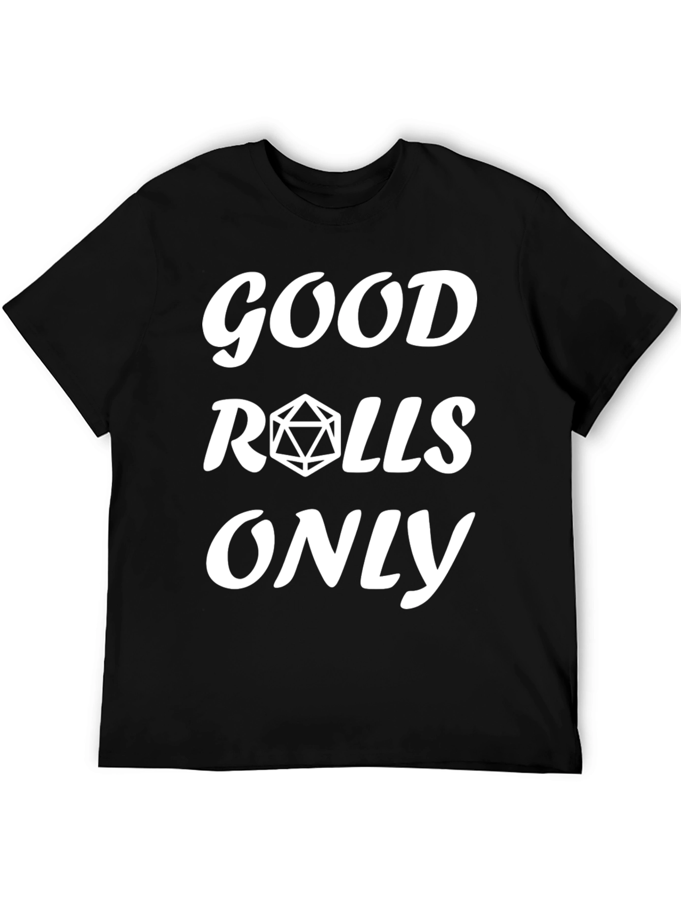 Good Rolls Only D&D T-Shirt