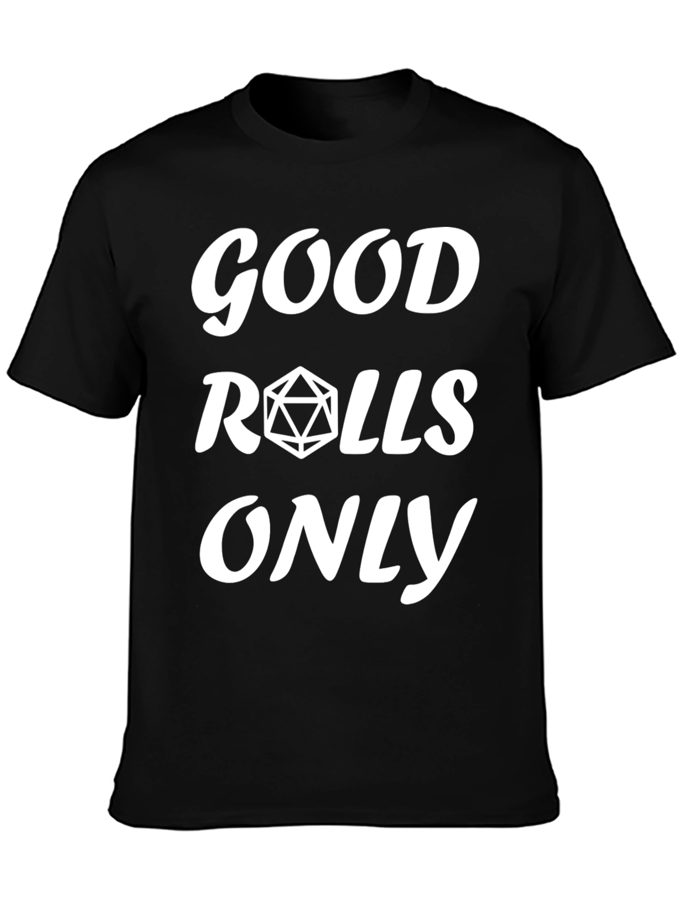Good Rolls Only D&D T-Shirt