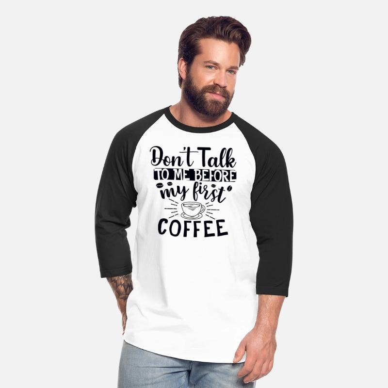 Don't Talk To Me. I Need A Coffee First