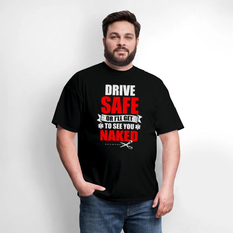 Drive Safe Or I'll Get To See You Naked EMT