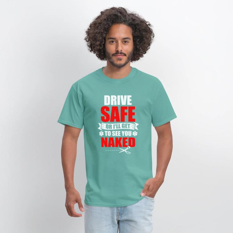 Drive Safe Or I'll Get To See You Naked EMT