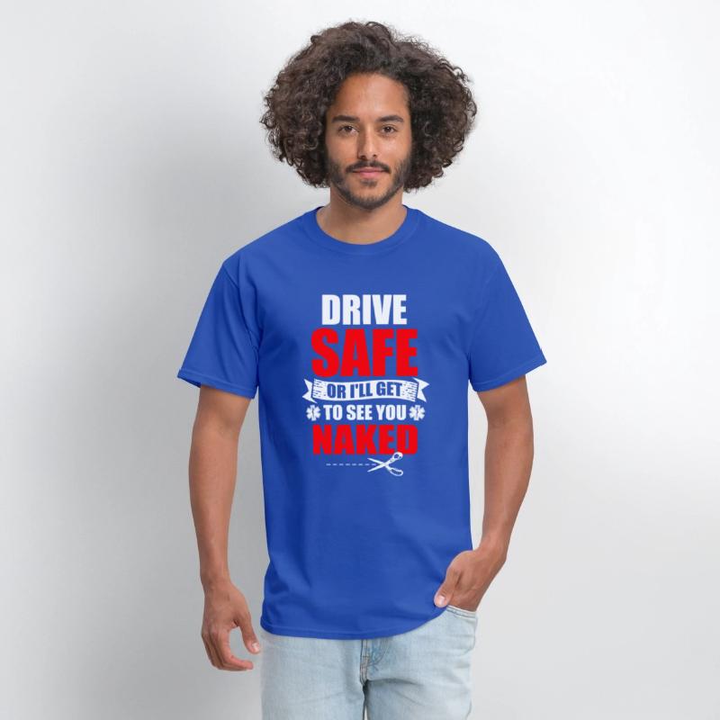 Drive Safe Or I'll Get To See You Naked EMT
