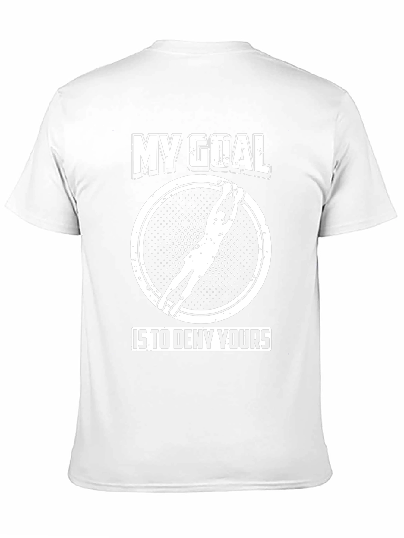My Goal Is To Deny Yours Goalie T-Shirt