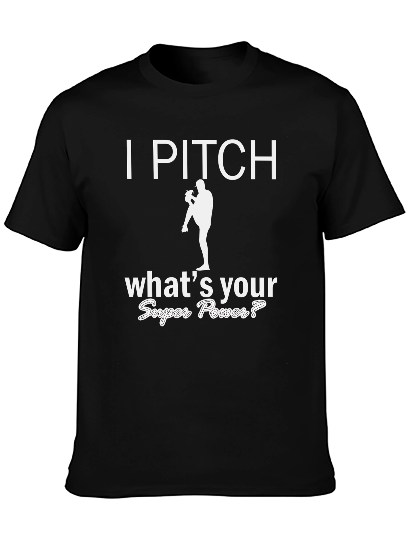I Pitch Whats Your Super Power T-Shirt