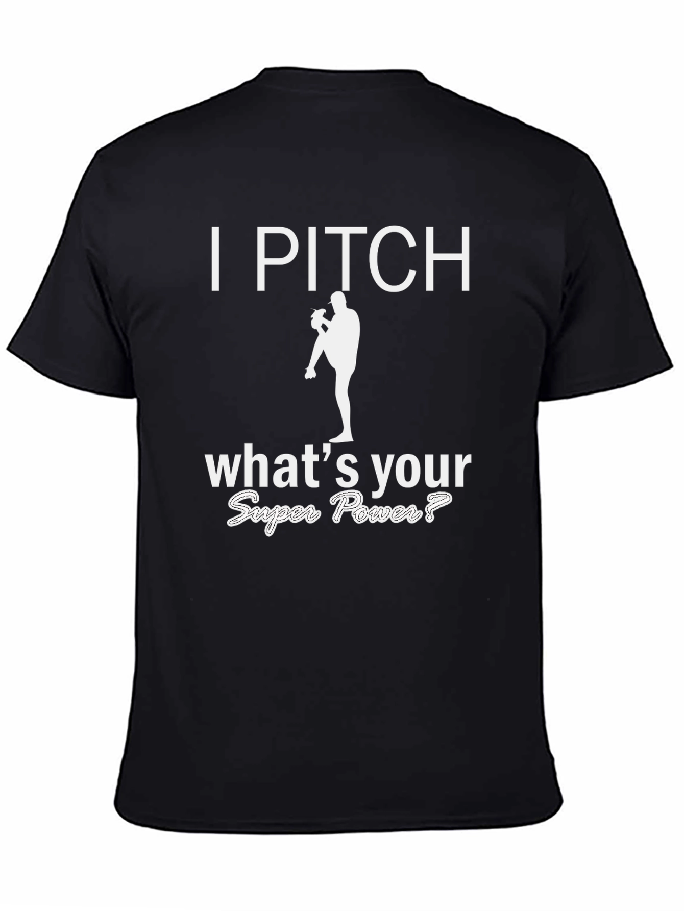 I Pitch Whats Your Super Power T-Shirt