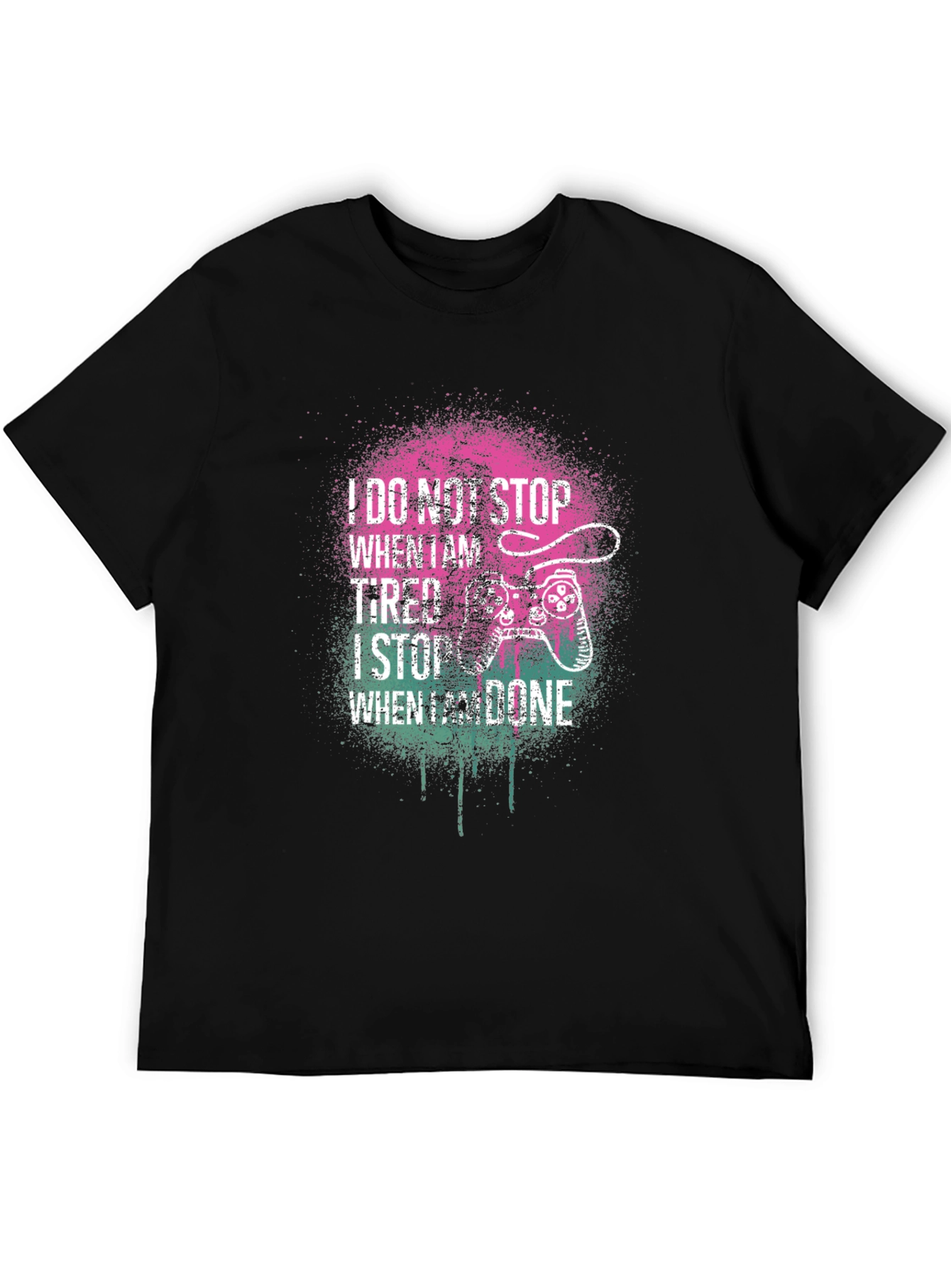 Gamer Tee: I Stop When Im Done