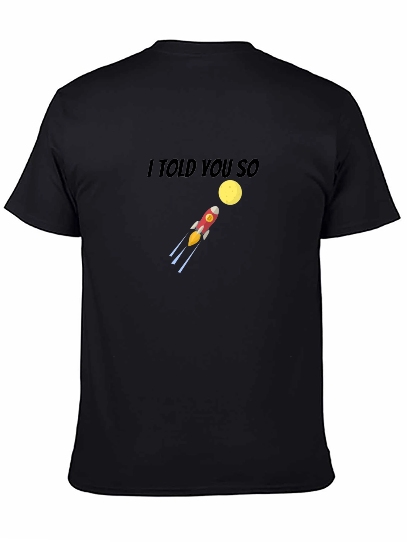 I Told You So Rocket to the Moon T-Shirt