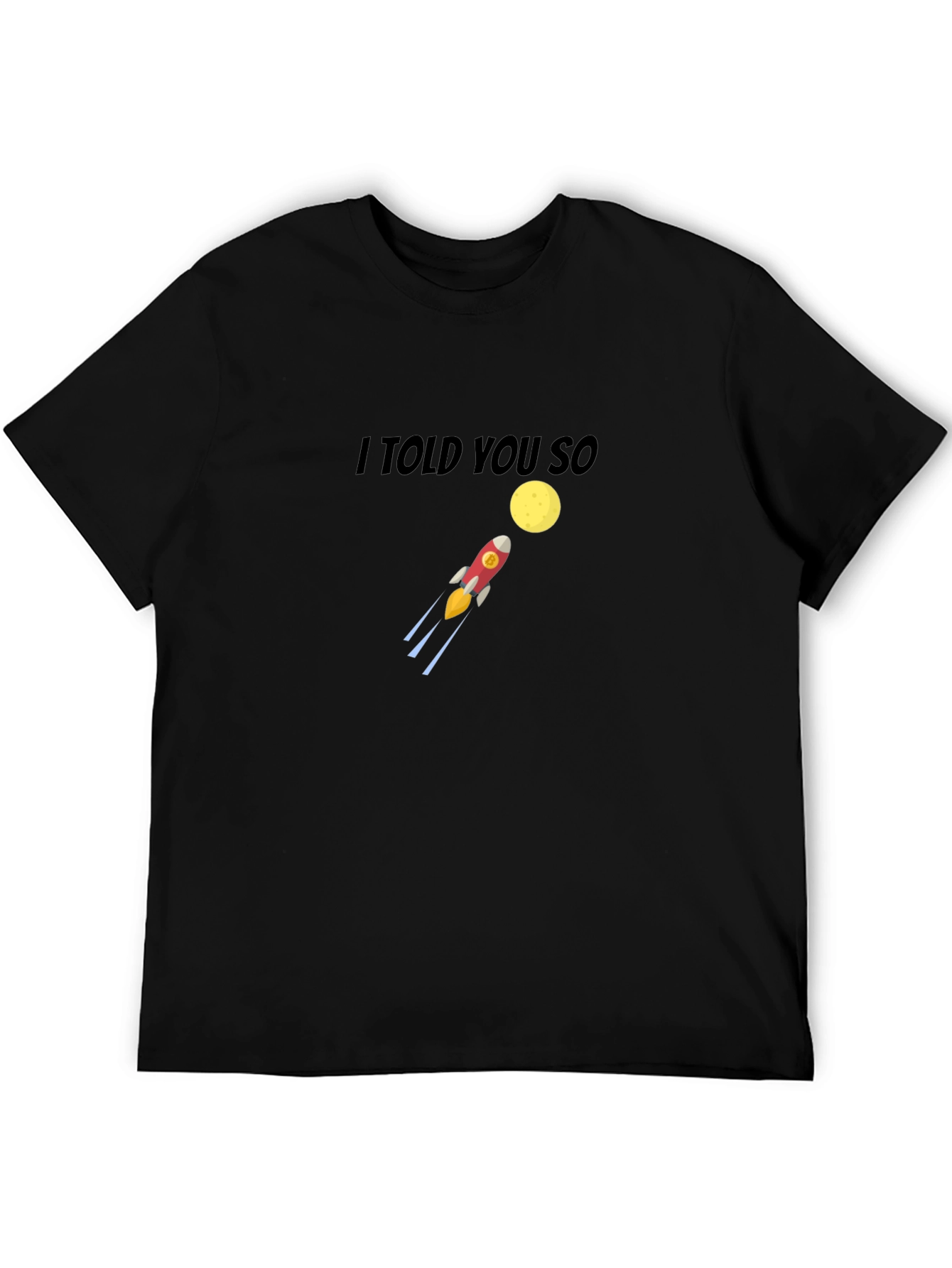 I Told You So Rocket to the Moon T-Shirt