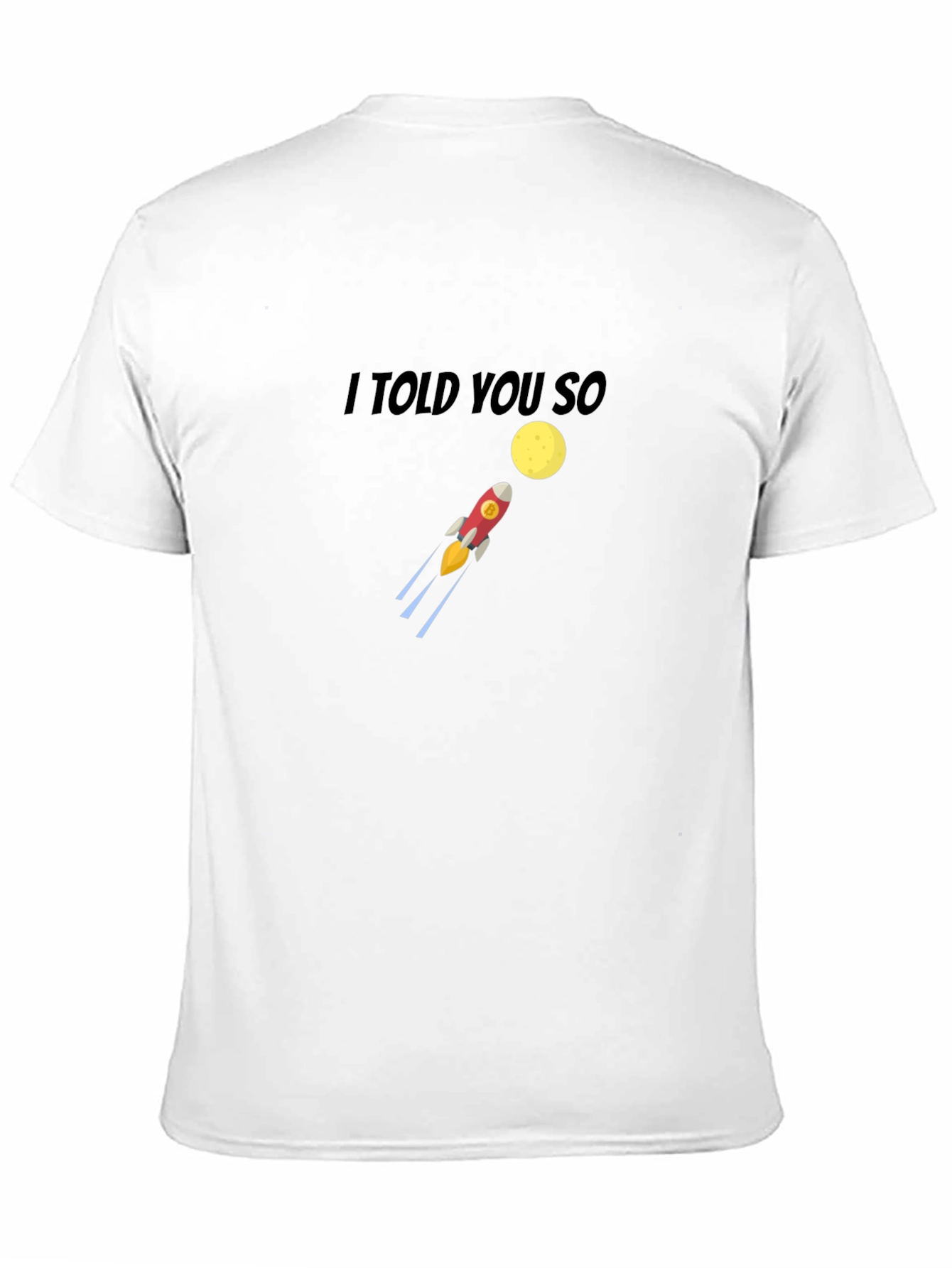 I Told You So Rocket to the Moon T-Shirt