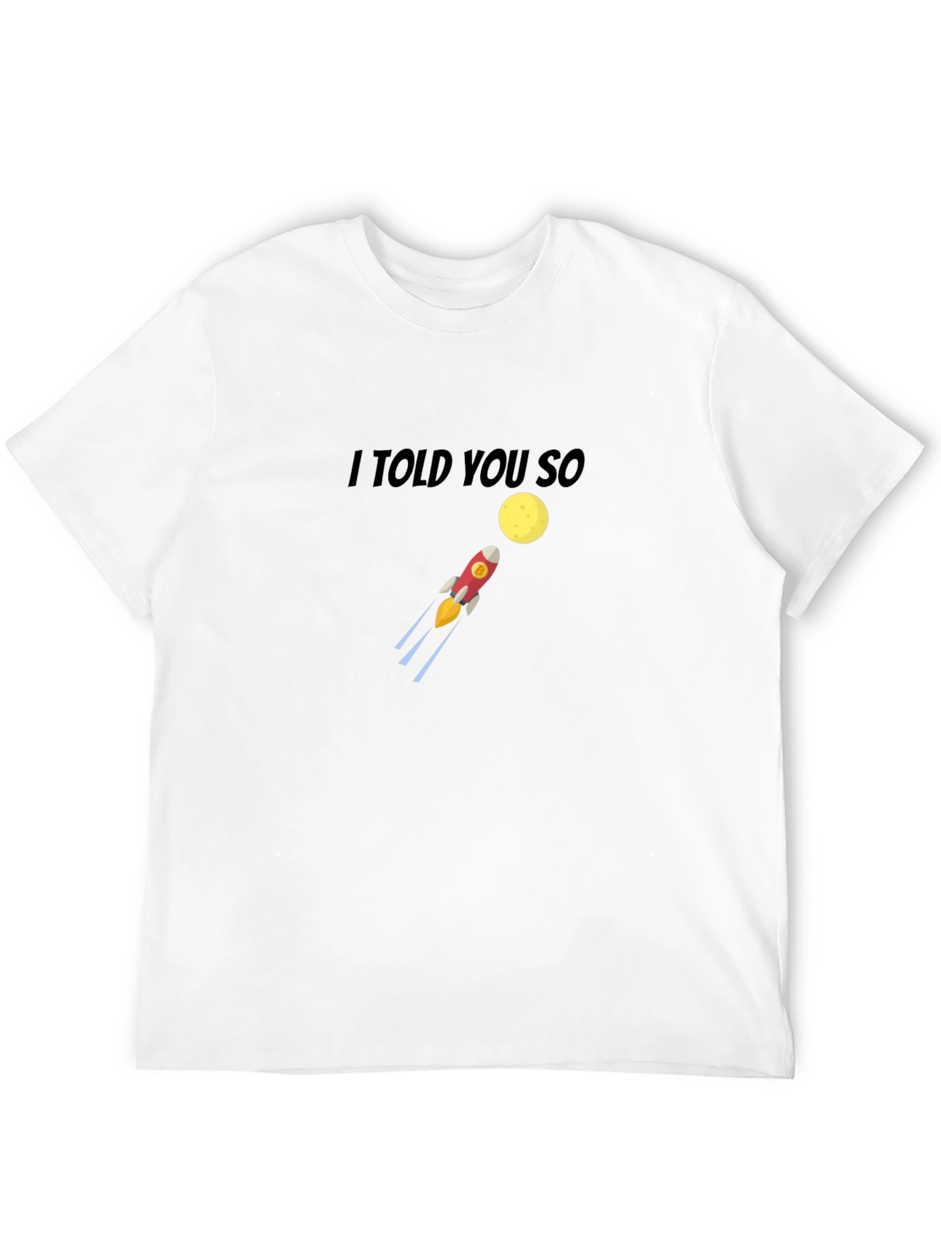 I Told You So Rocket to the Moon T-Shirt