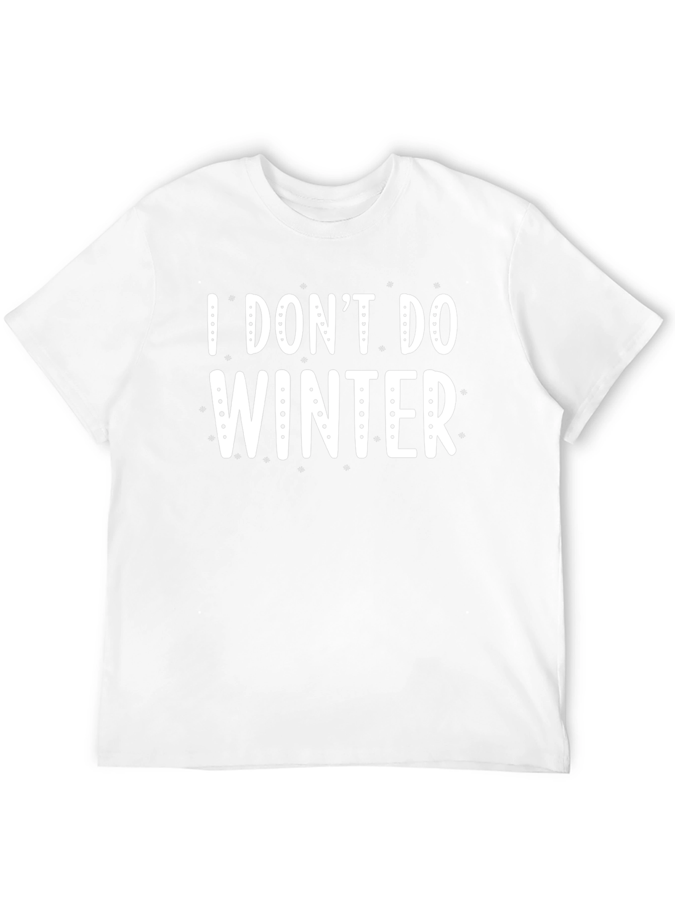 I Dont Do Winter Graphic T-Shirt