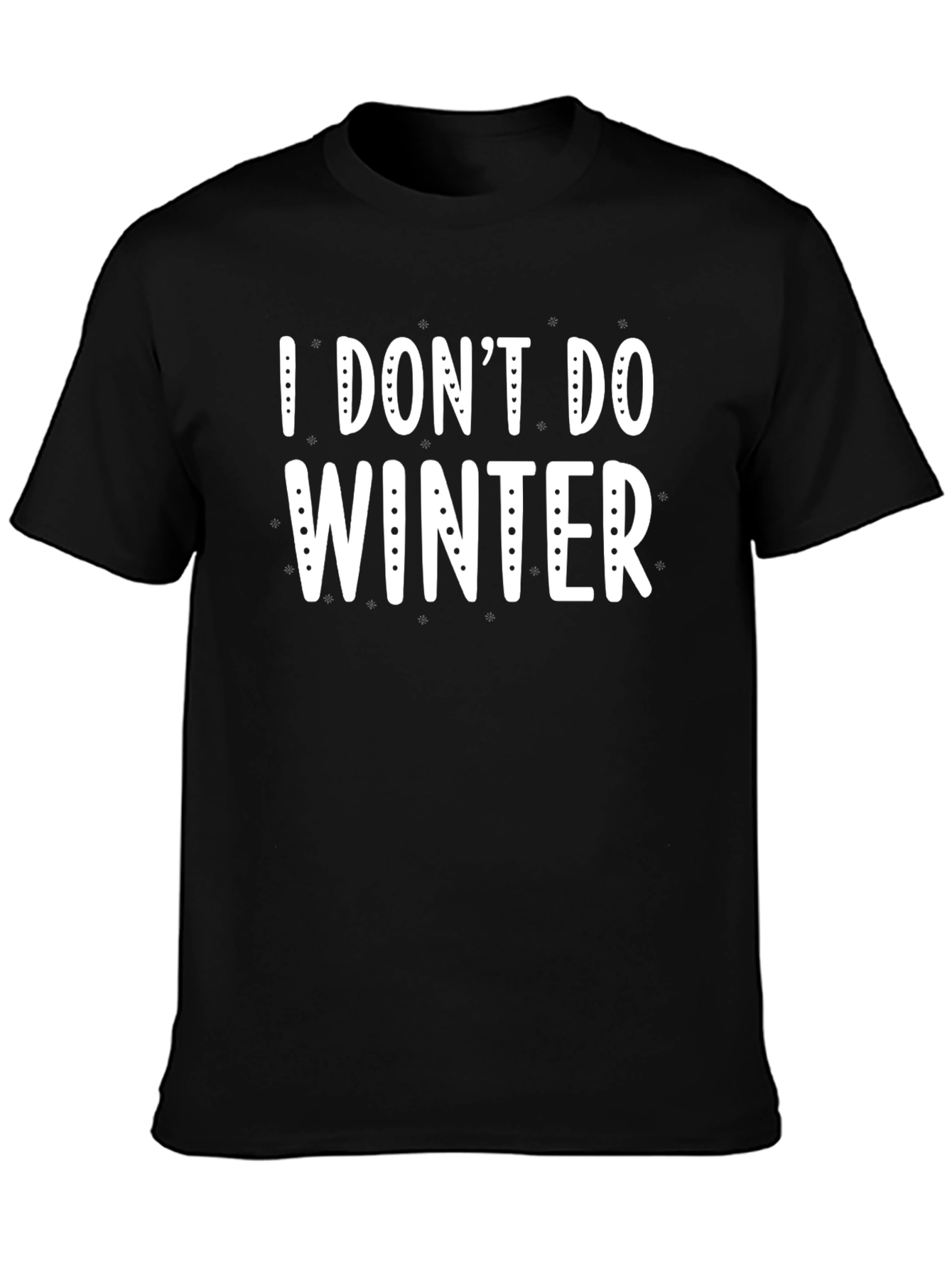 I Dont Do Winter Graphic T-Shirt