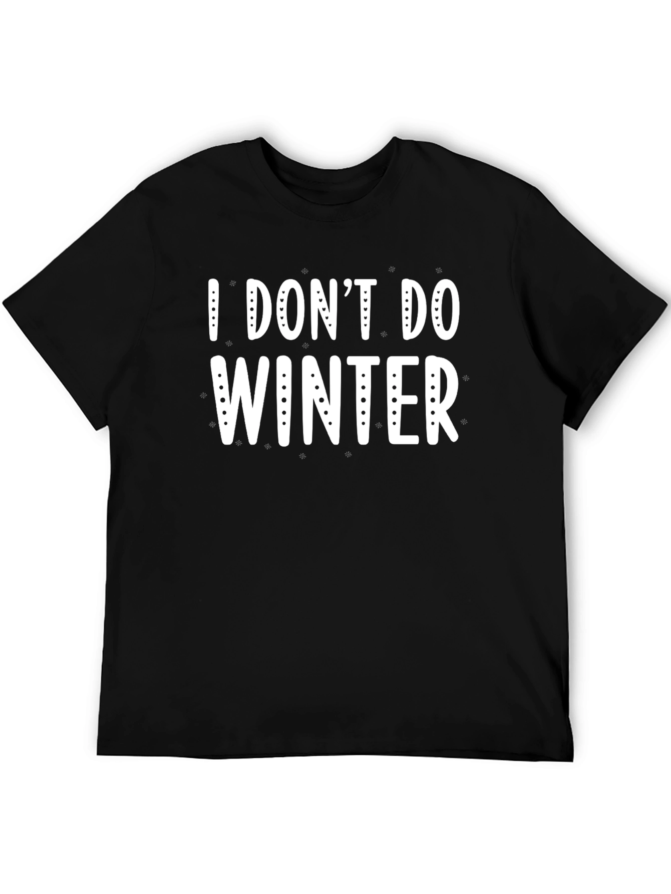 I Dont Do Winter Graphic T-Shirt