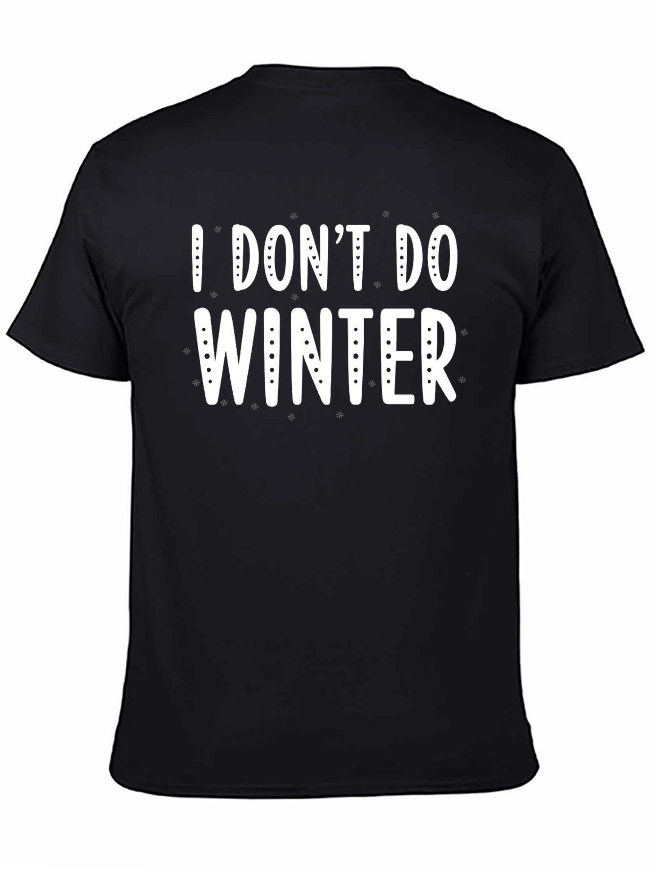 I Dont Do Winter Graphic T-Shirt
