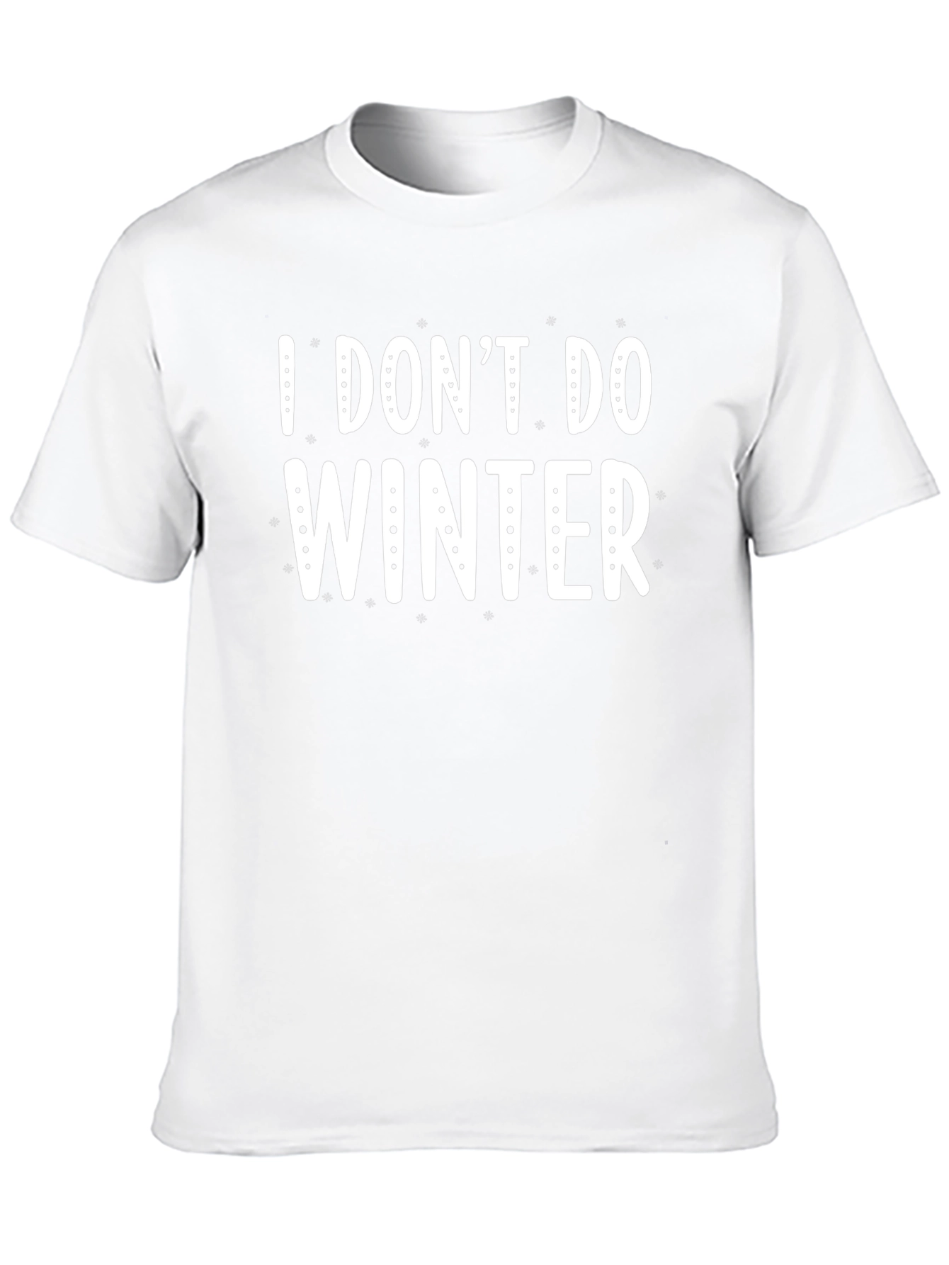 I Dont Do Winter Graphic T-Shirt
