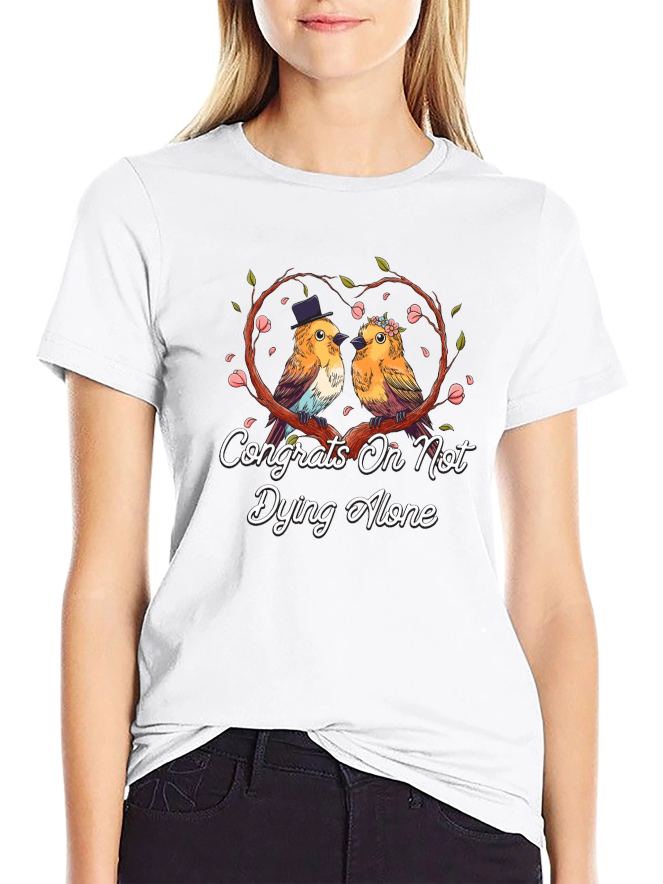 Congrats on Not Dying Alone T-Shirt
