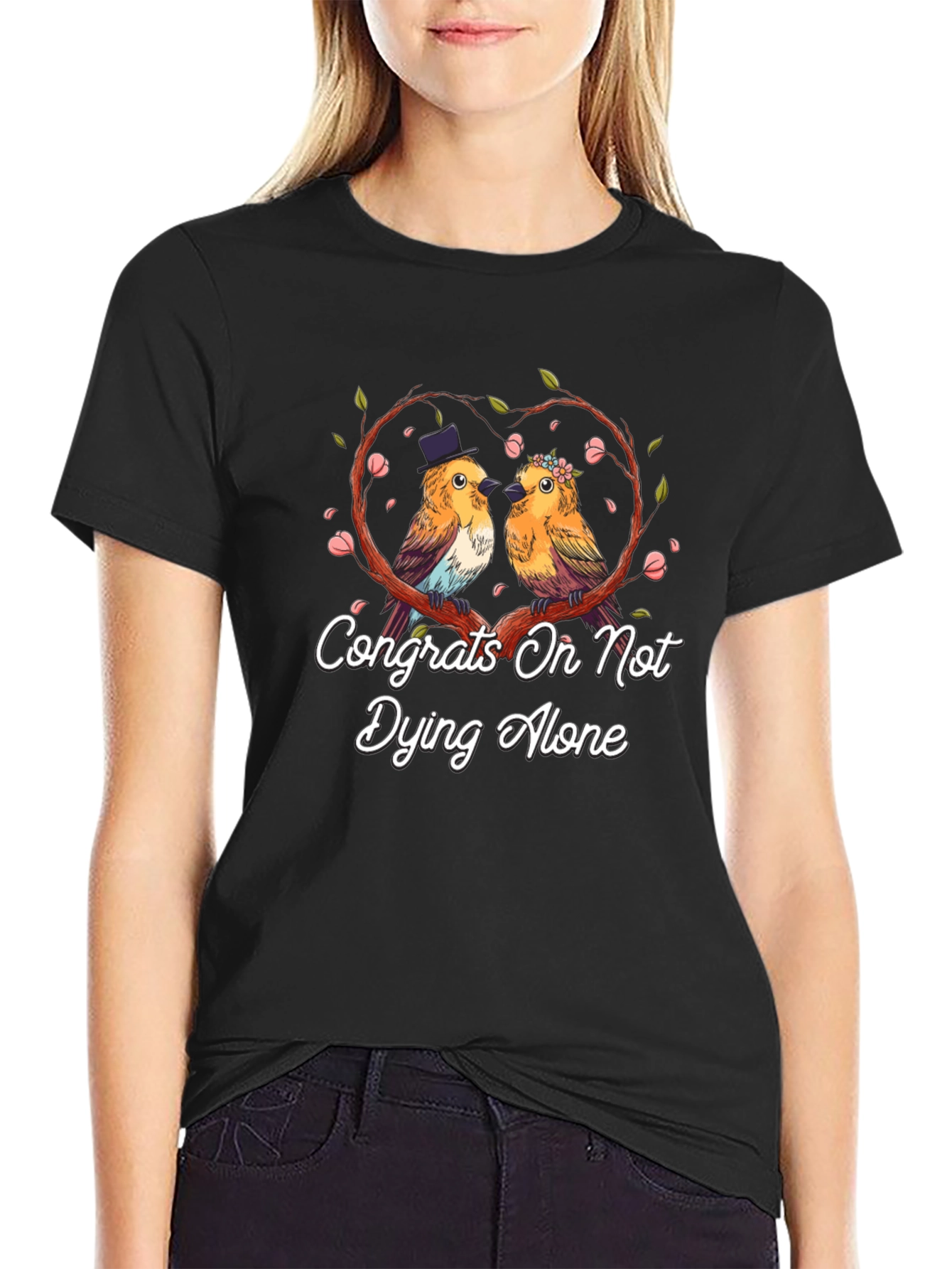 Congrats on Not Dying Alone T-Shirt