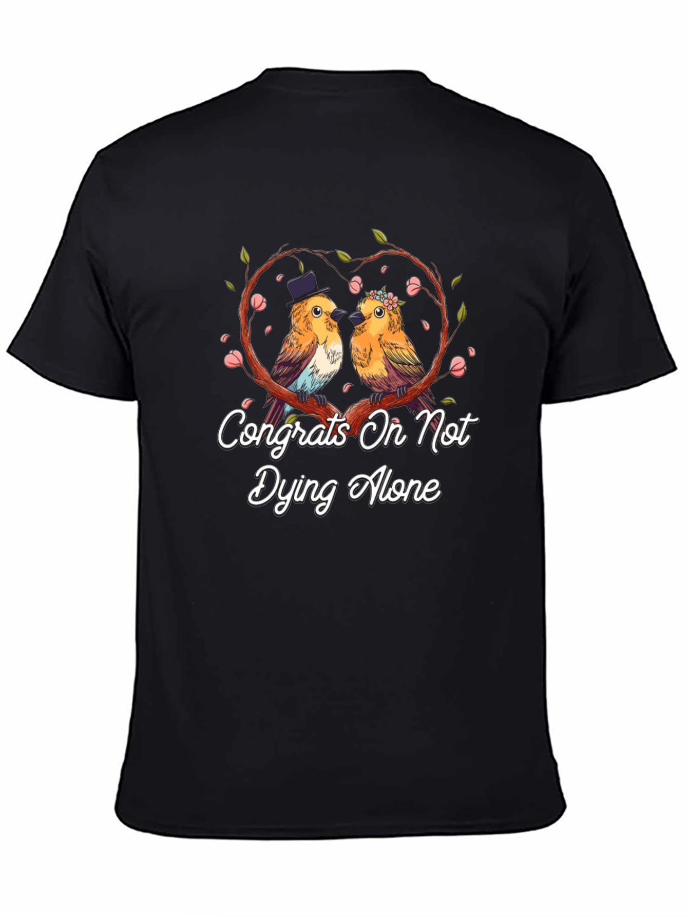 Congrats on Not Dying Alone T-Shirt