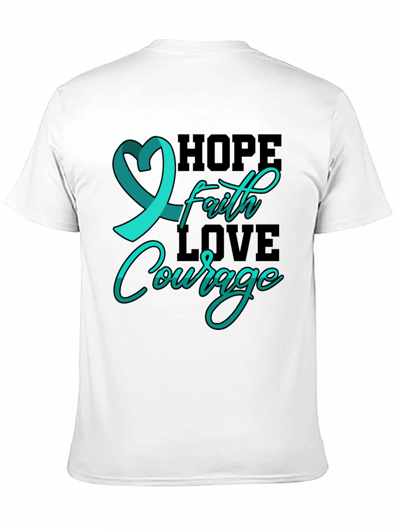Hope Faith Love Courage T-Shirt Teal Ribbon Design