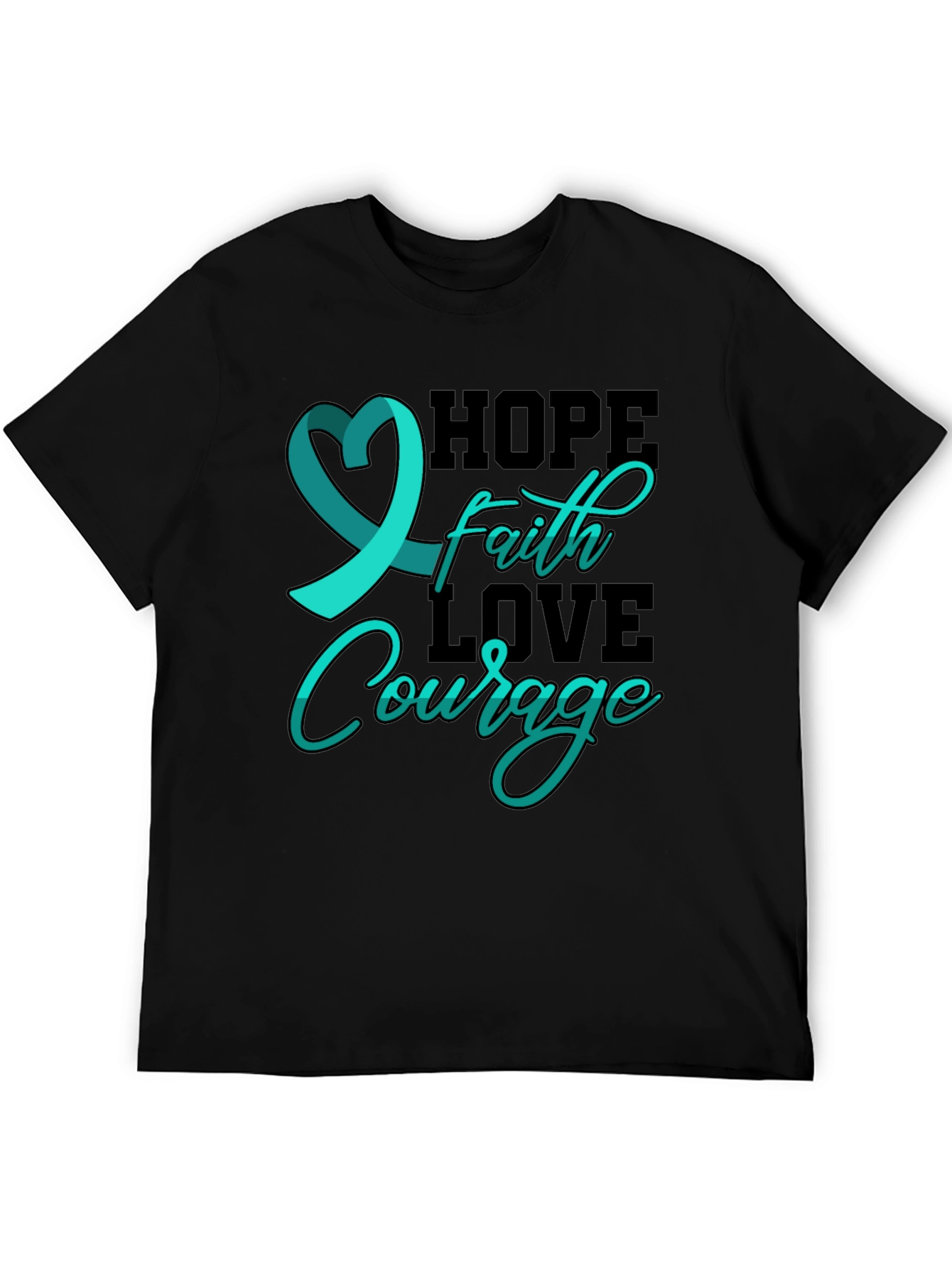 Hope Faith Love Courage T-Shirt Teal Ribbon Design