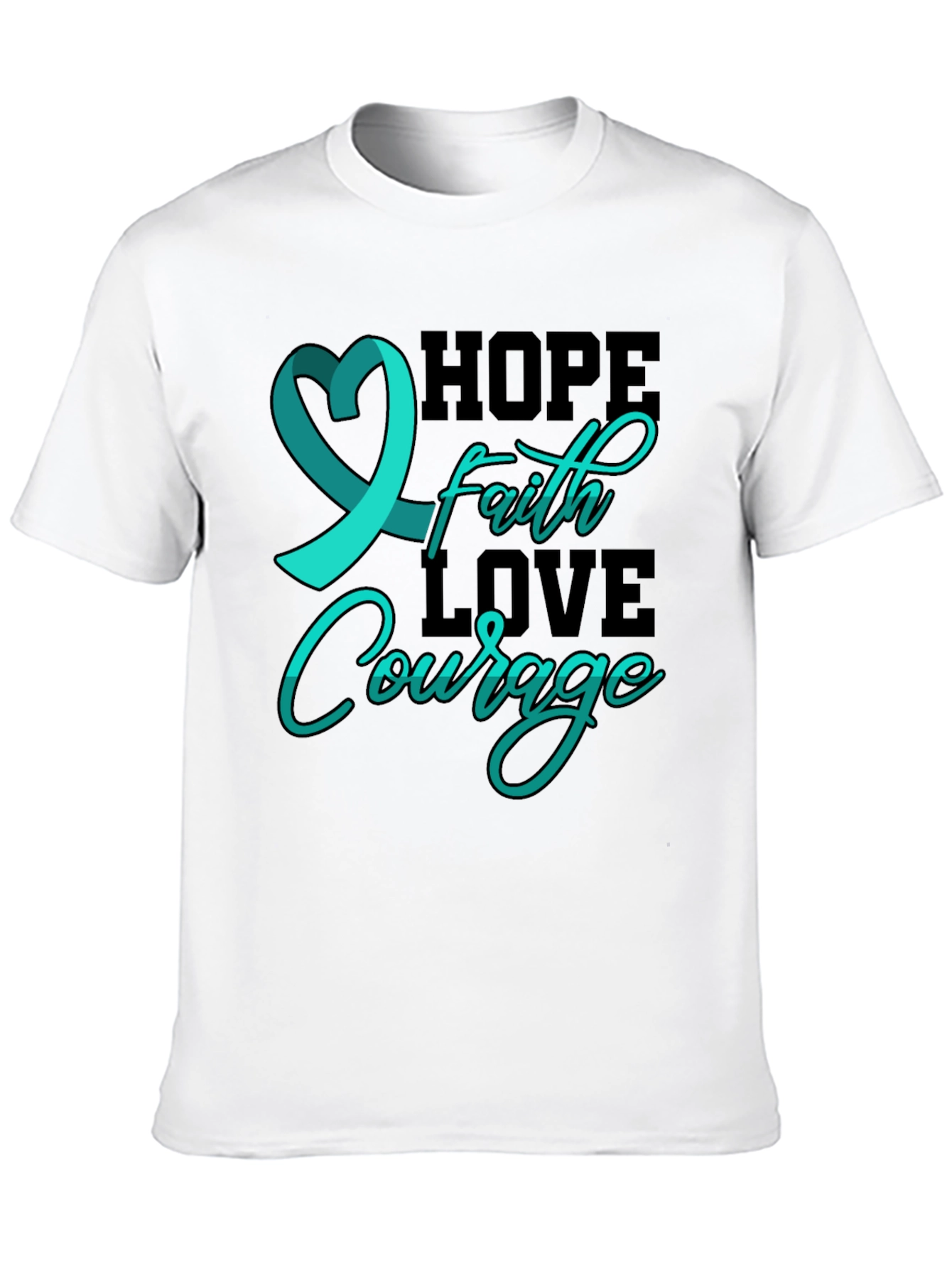 Hope Faith Love Courage T-Shirt Teal Ribbon Design