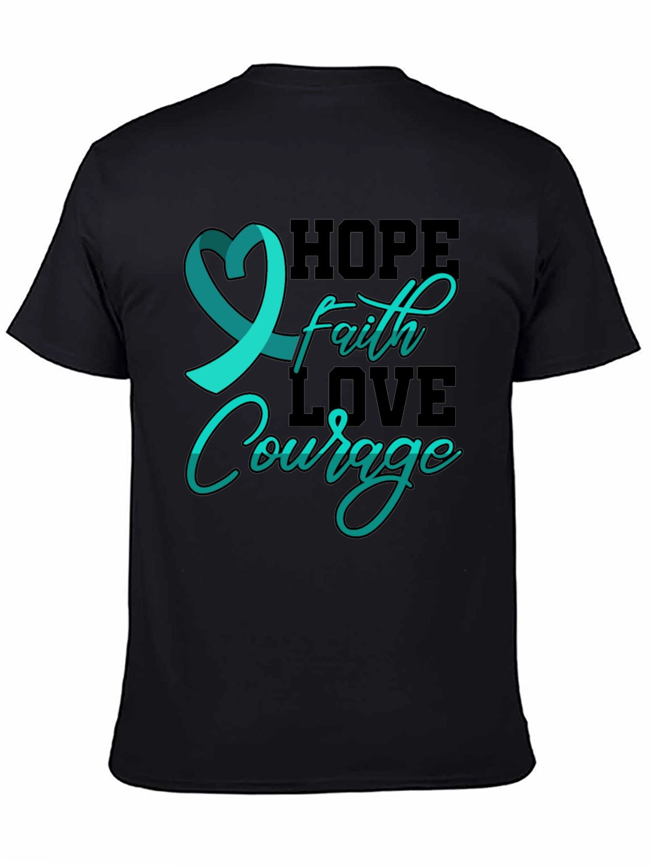 Hope Faith Love Courage T-Shirt Teal Ribbon Design