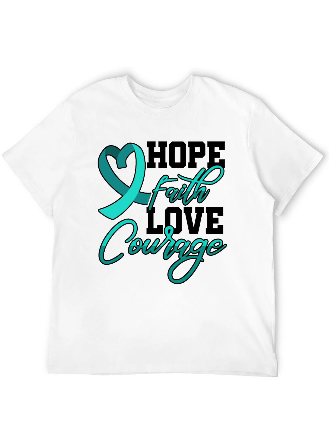 Hope Faith Love Courage T-Shirt Teal Ribbon Design