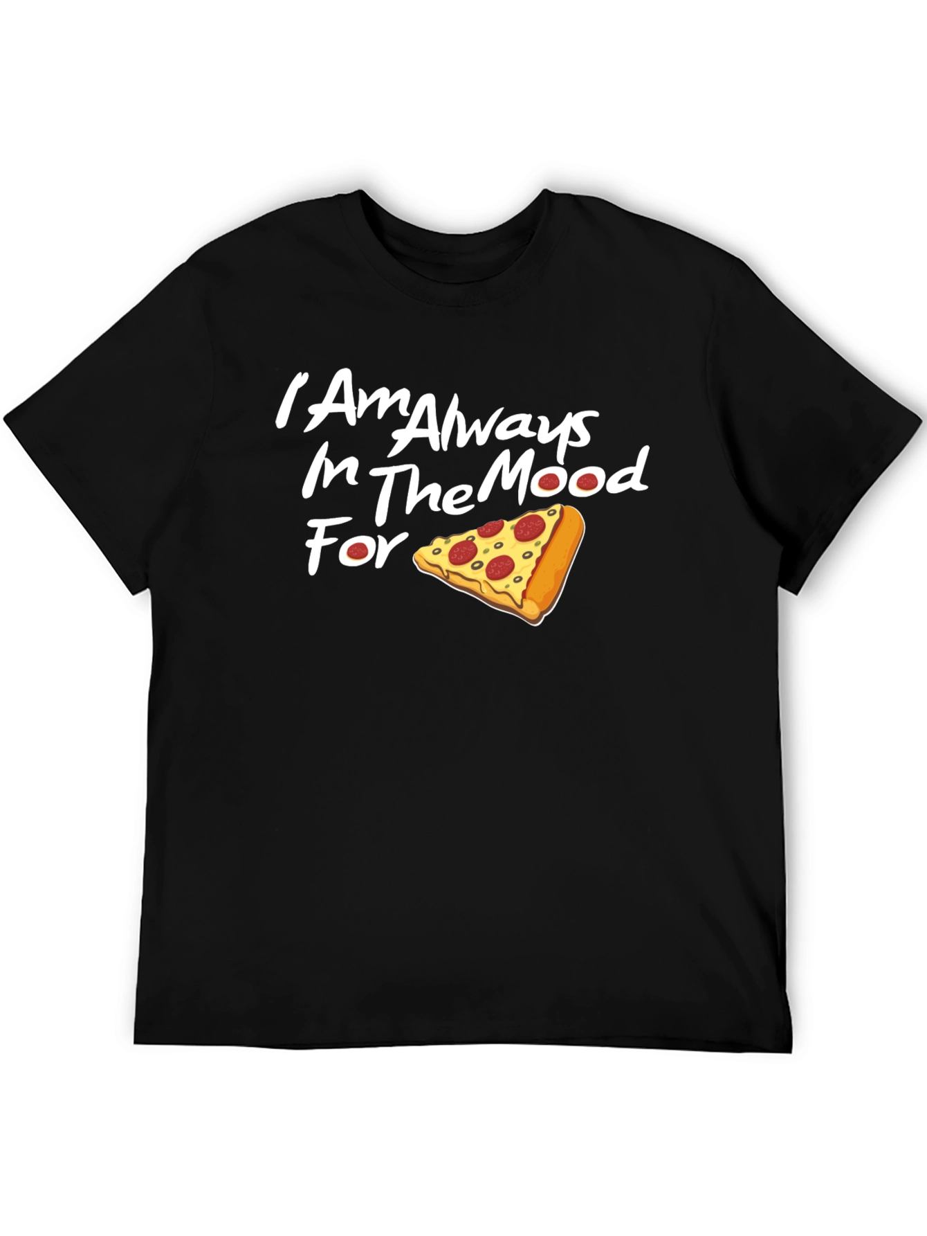 Always in the Mood for Pizza T-Shirt