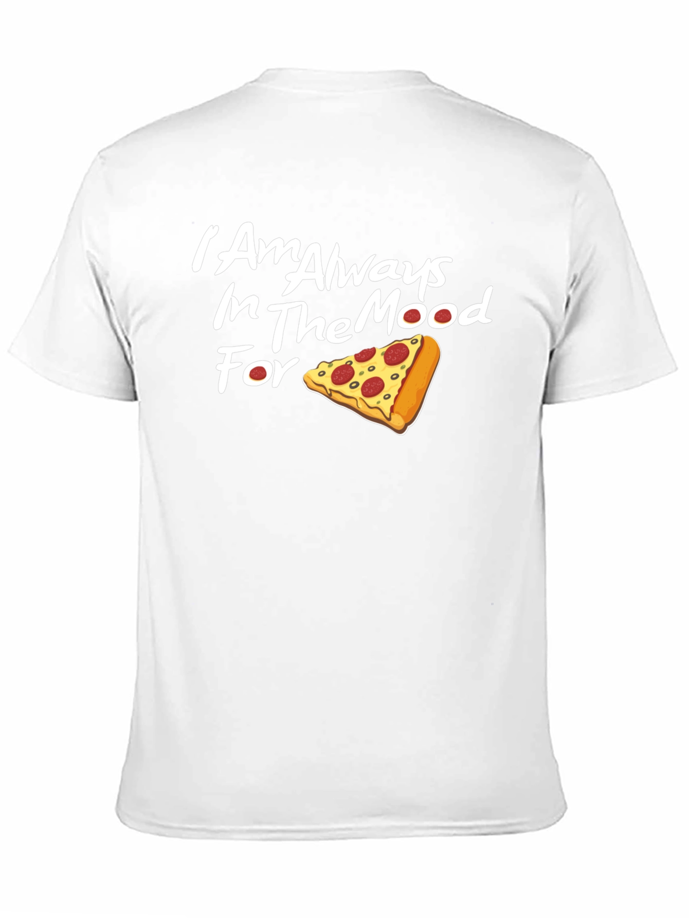 Always in the Mood for Pizza T-Shirt