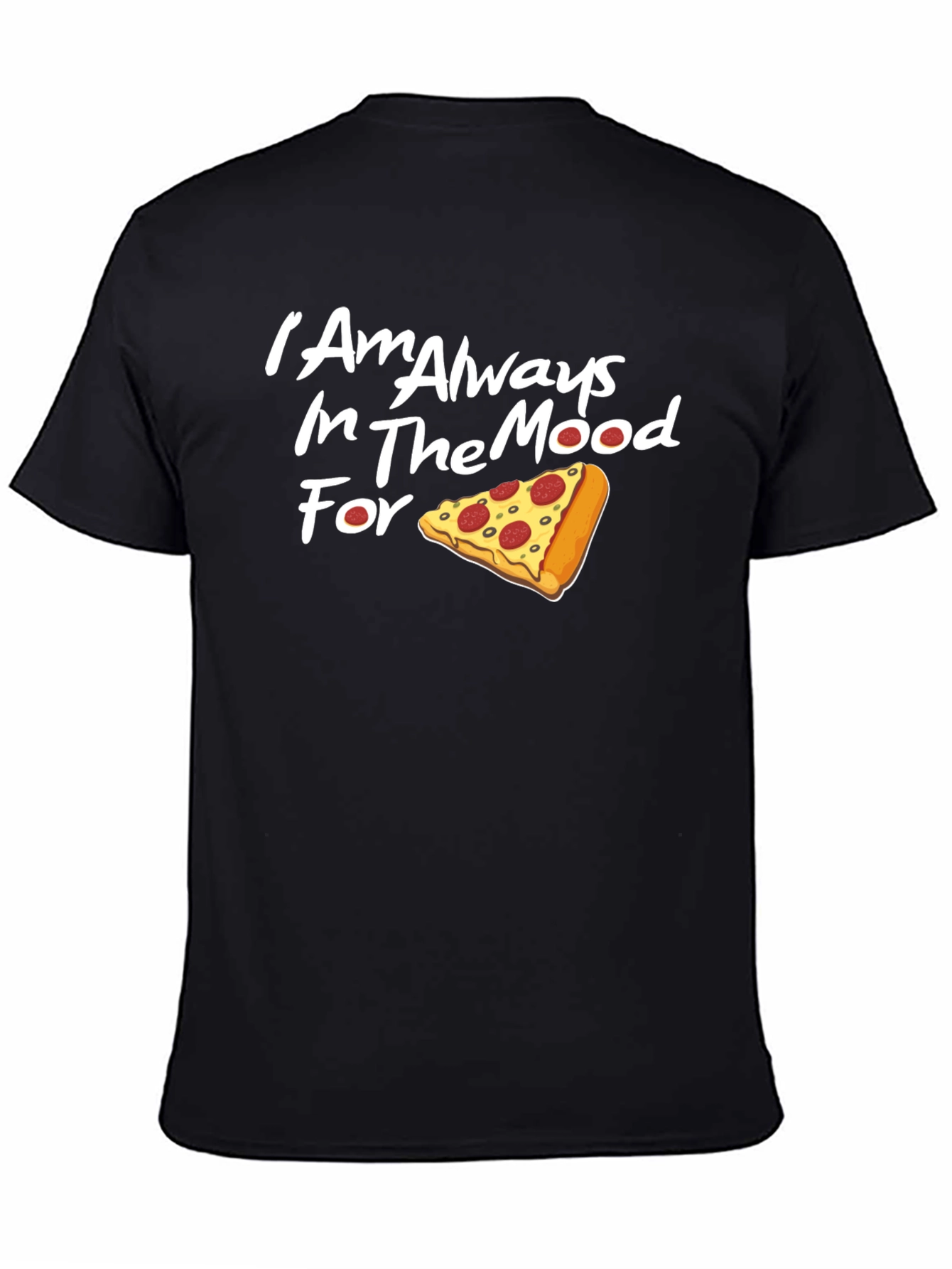 Always in the Mood for Pizza T-Shirt
