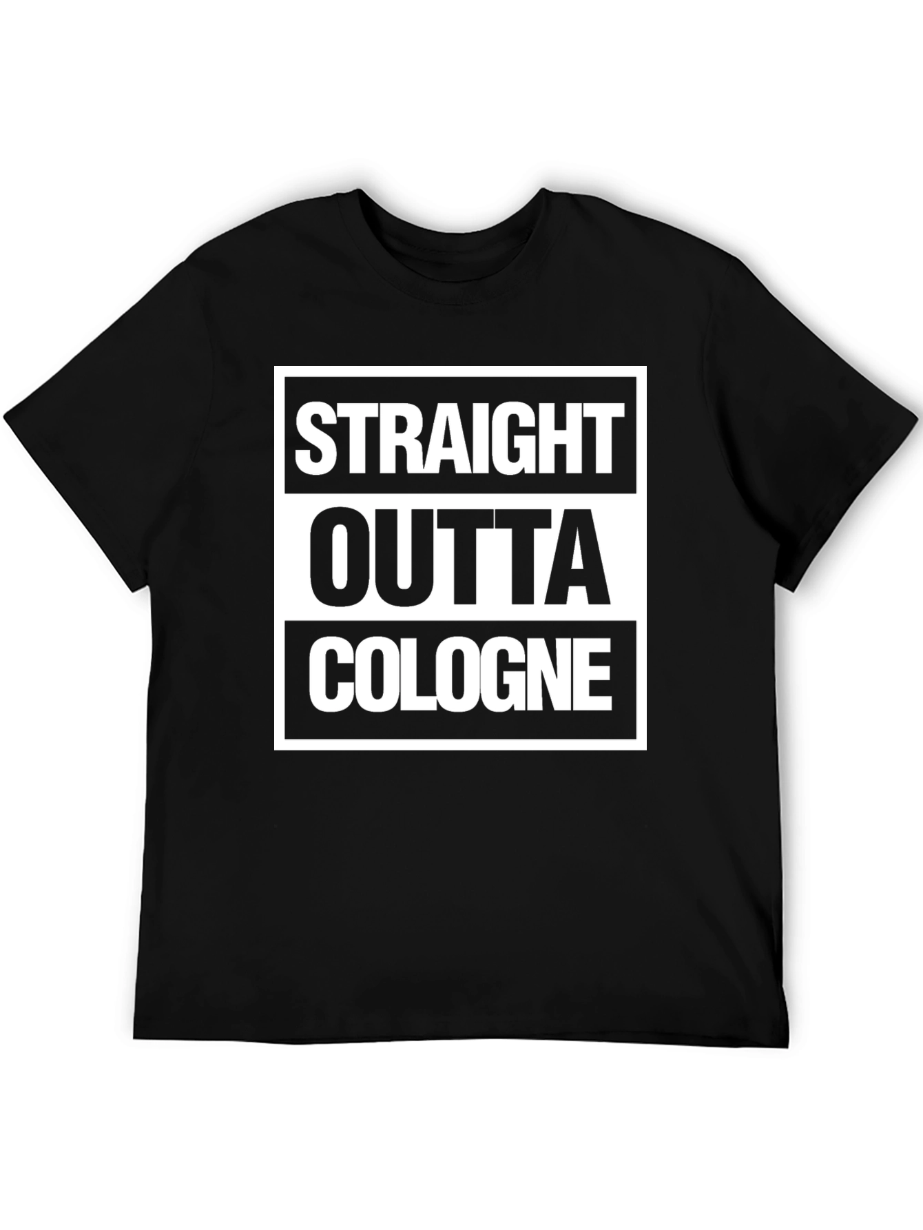 Straight Outta Cologne - Black T-Shirt