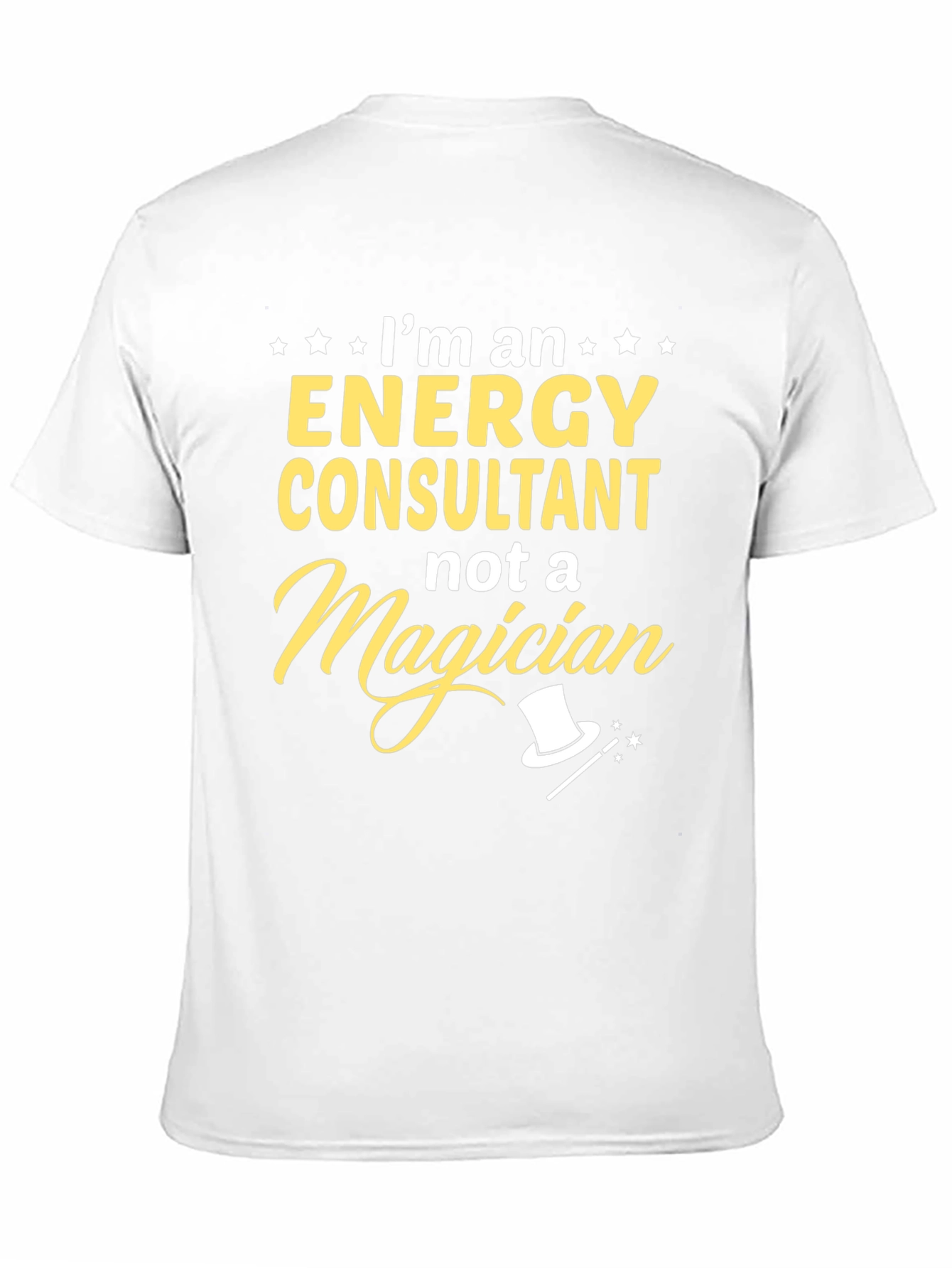 Energy Consultant T-Shirt - Not A Magician Funny Tee