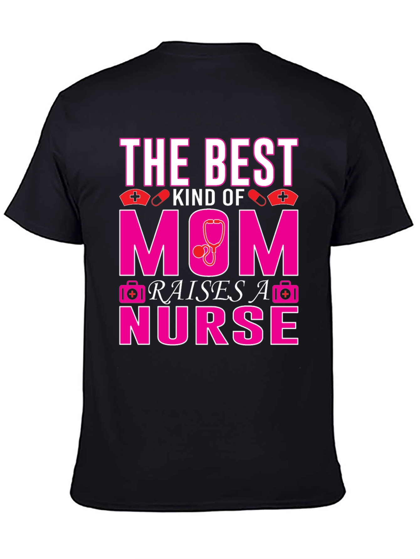 Best Mom Raises A Nurse T-Shirt