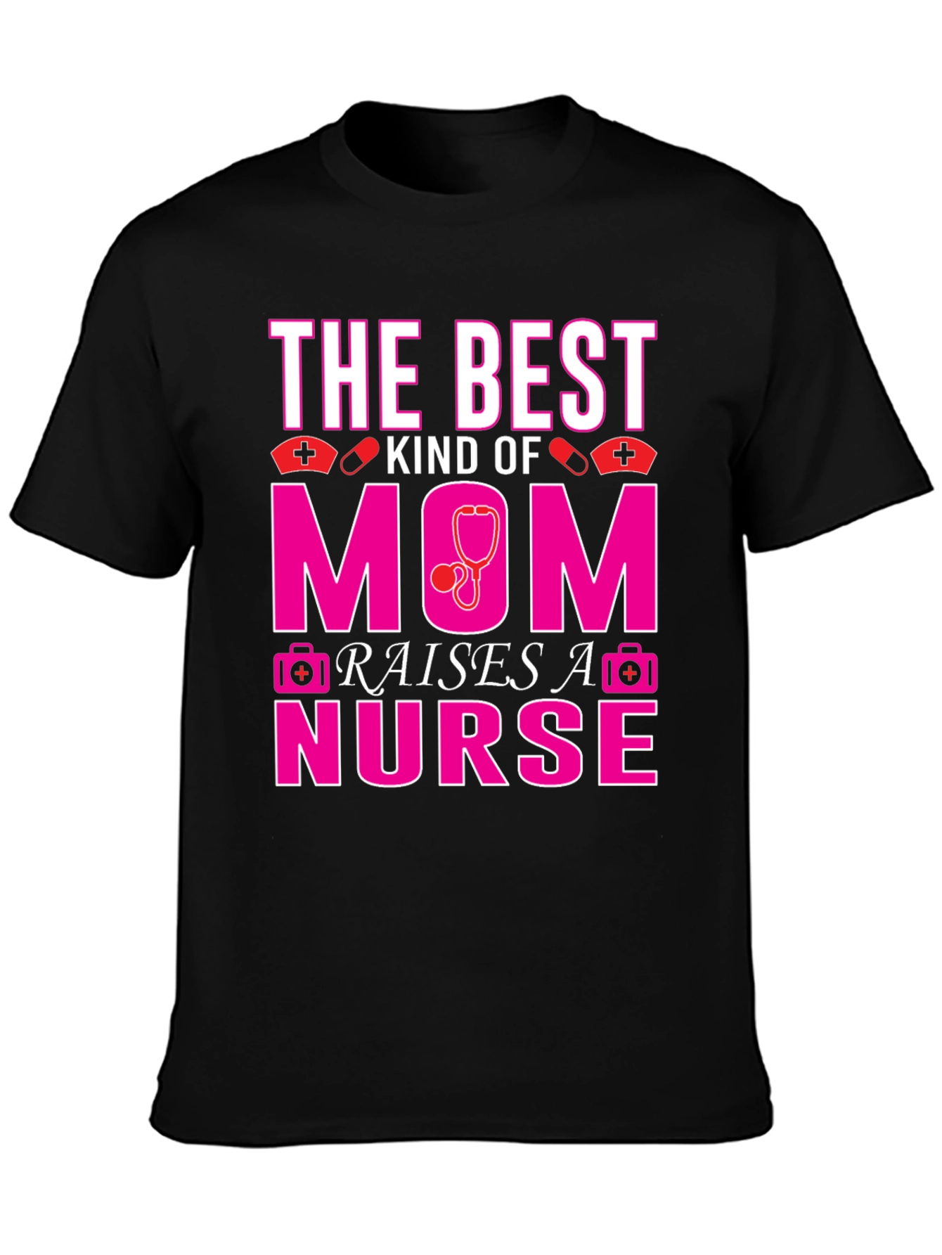 Best Mom Raises A Nurse T-Shirt