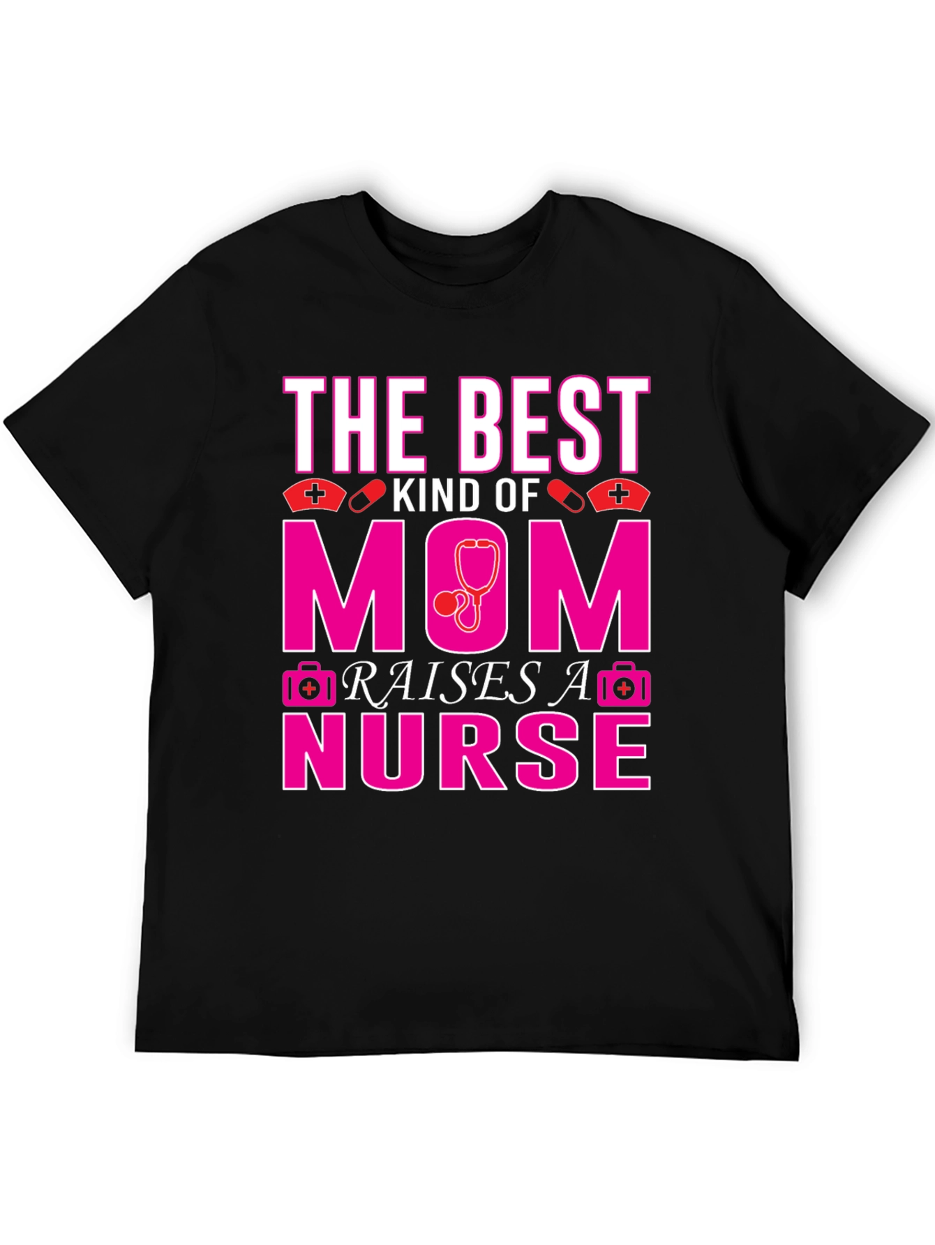 Best Mom Raises A Nurse T-Shirt