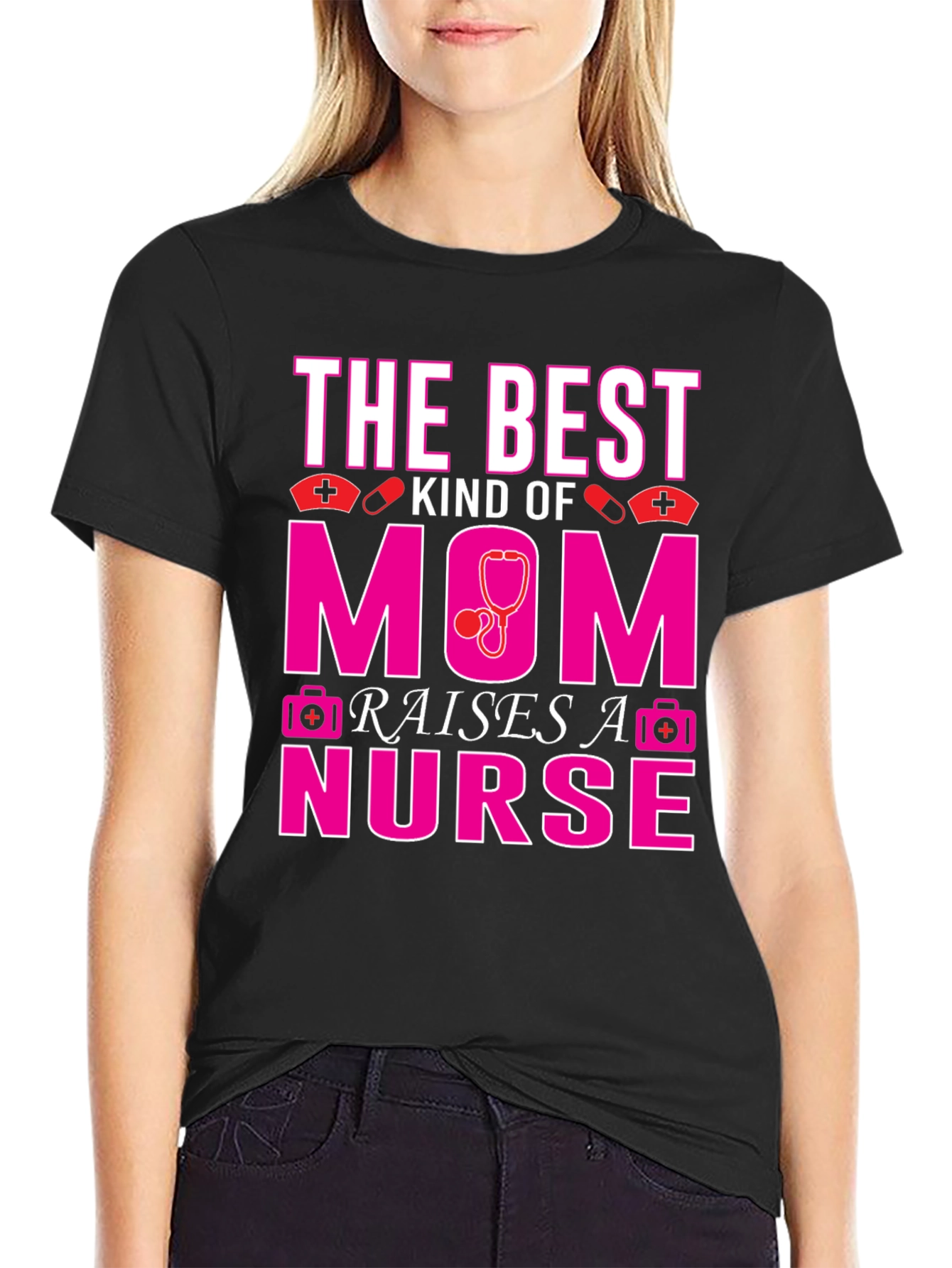 Best Mom Raises A Nurse T-Shirt