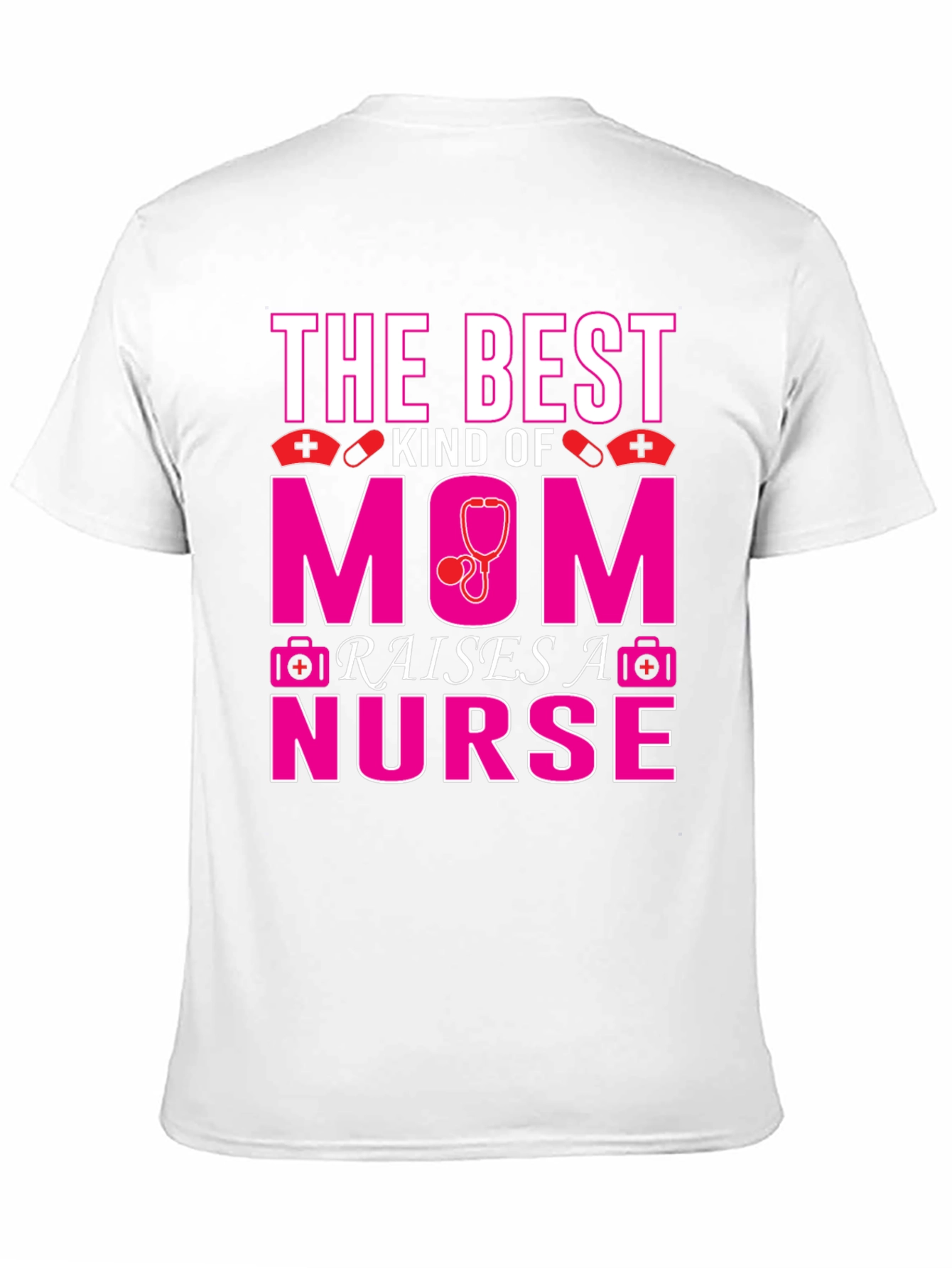 Best Mom Raises A Nurse T-Shirt