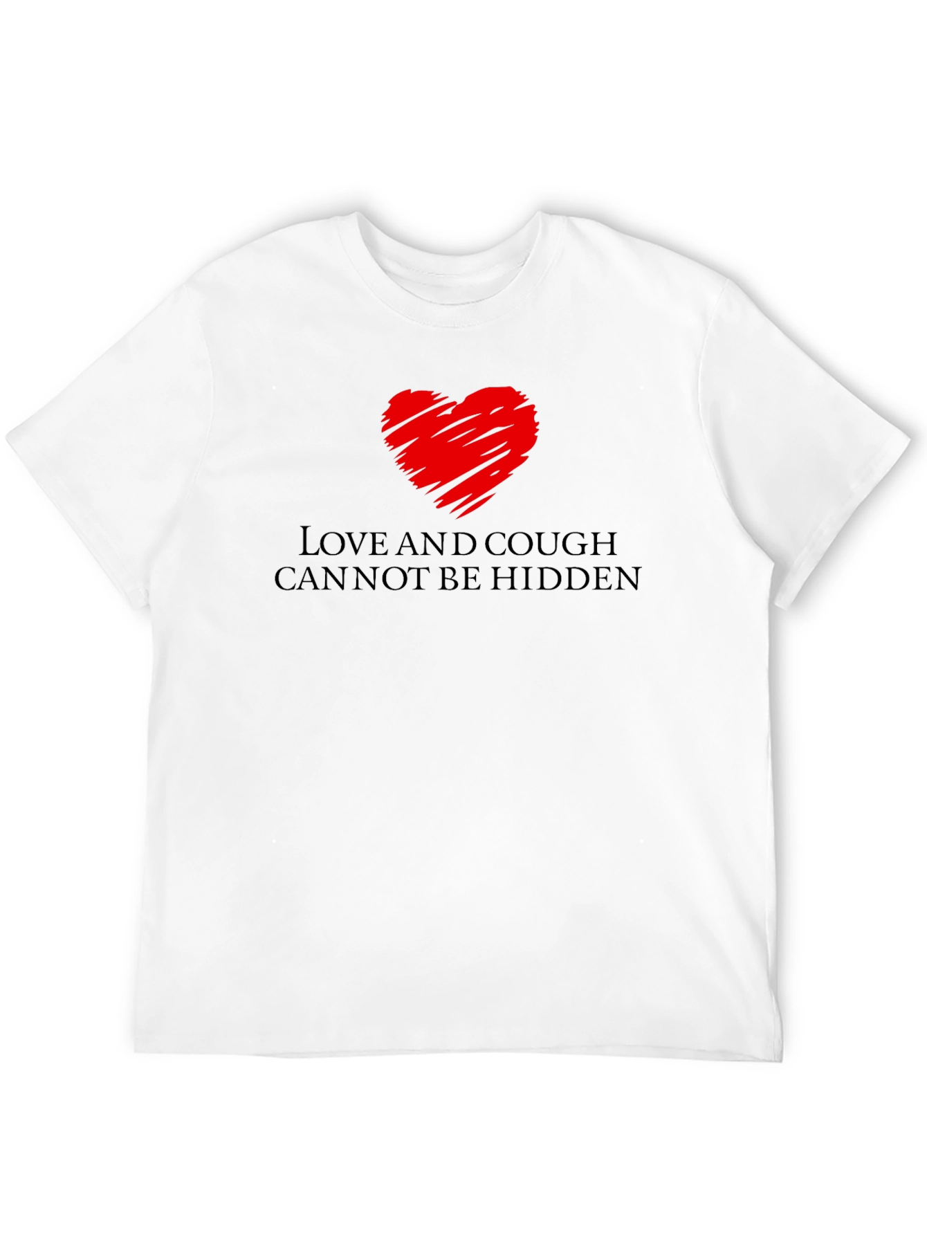 Love and Cough T-Shirt - Cant Be Hidden