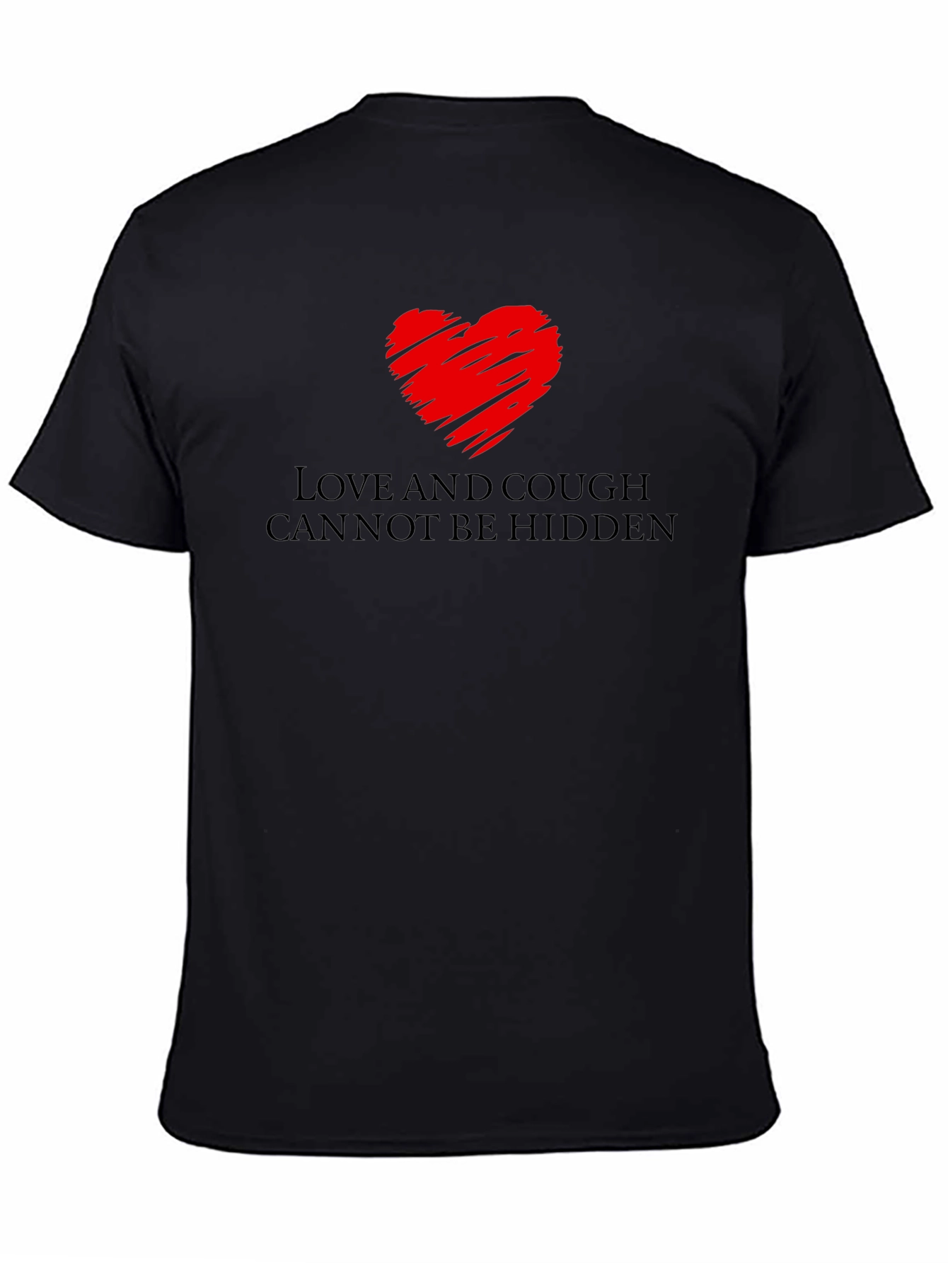 Love and Cough T-Shirt - Cant Be Hidden