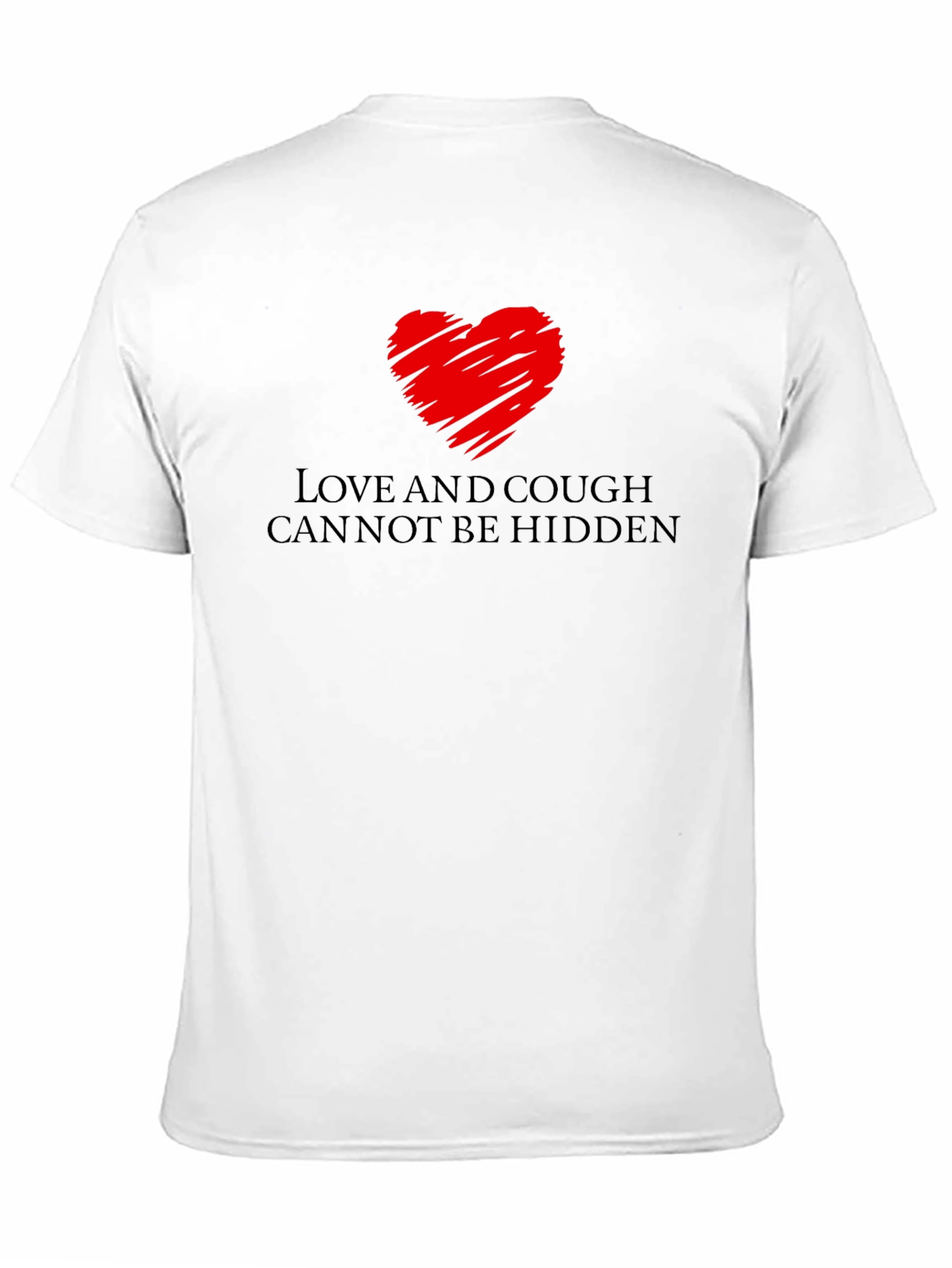 Love and Cough T-Shirt - Cant Be Hidden